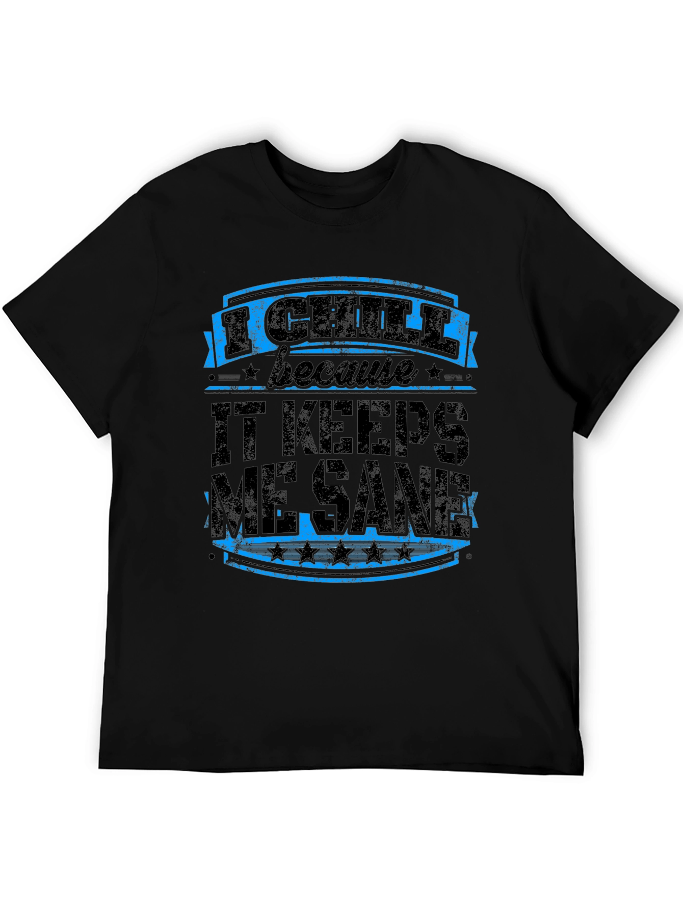 I Chill Keeps Me Sane Graphic Tee