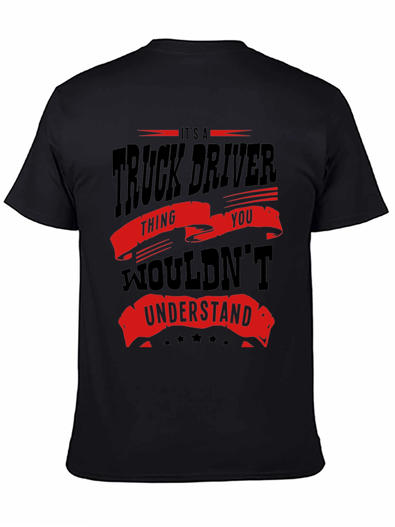 Truck Driver T-Shirt - You Wouldnt Understand
