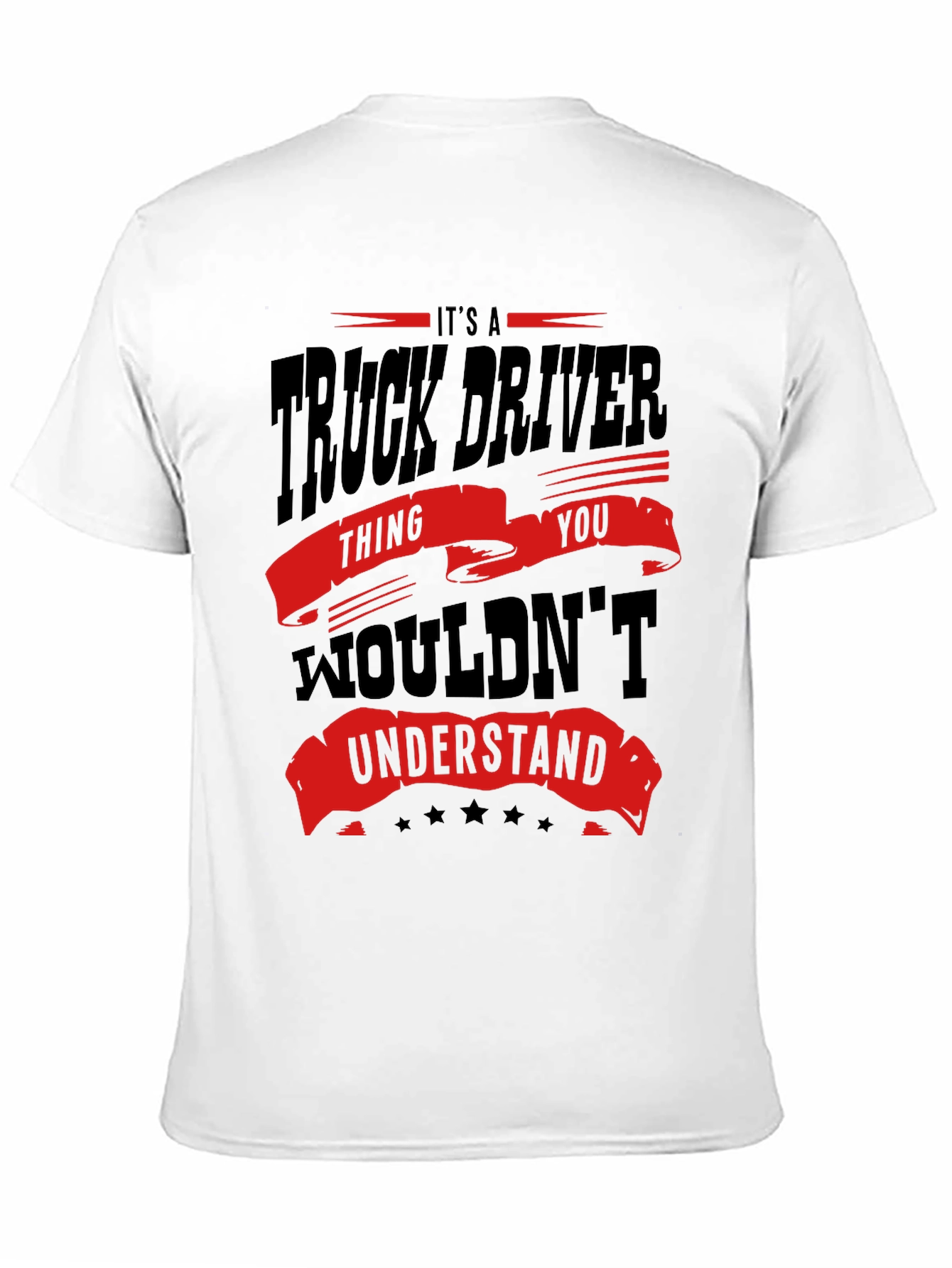 Truck Driver T-Shirt - You Wouldnt Understand