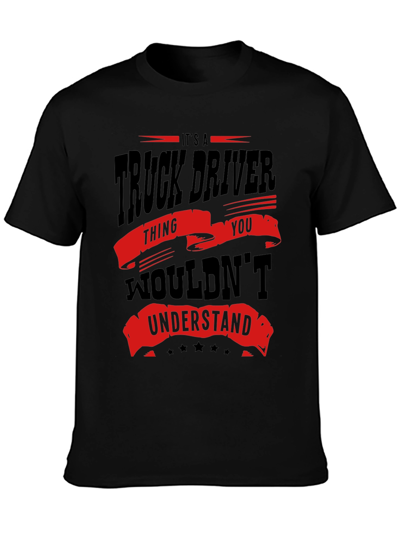 Truck Driver T-Shirt - You Wouldnt Understand