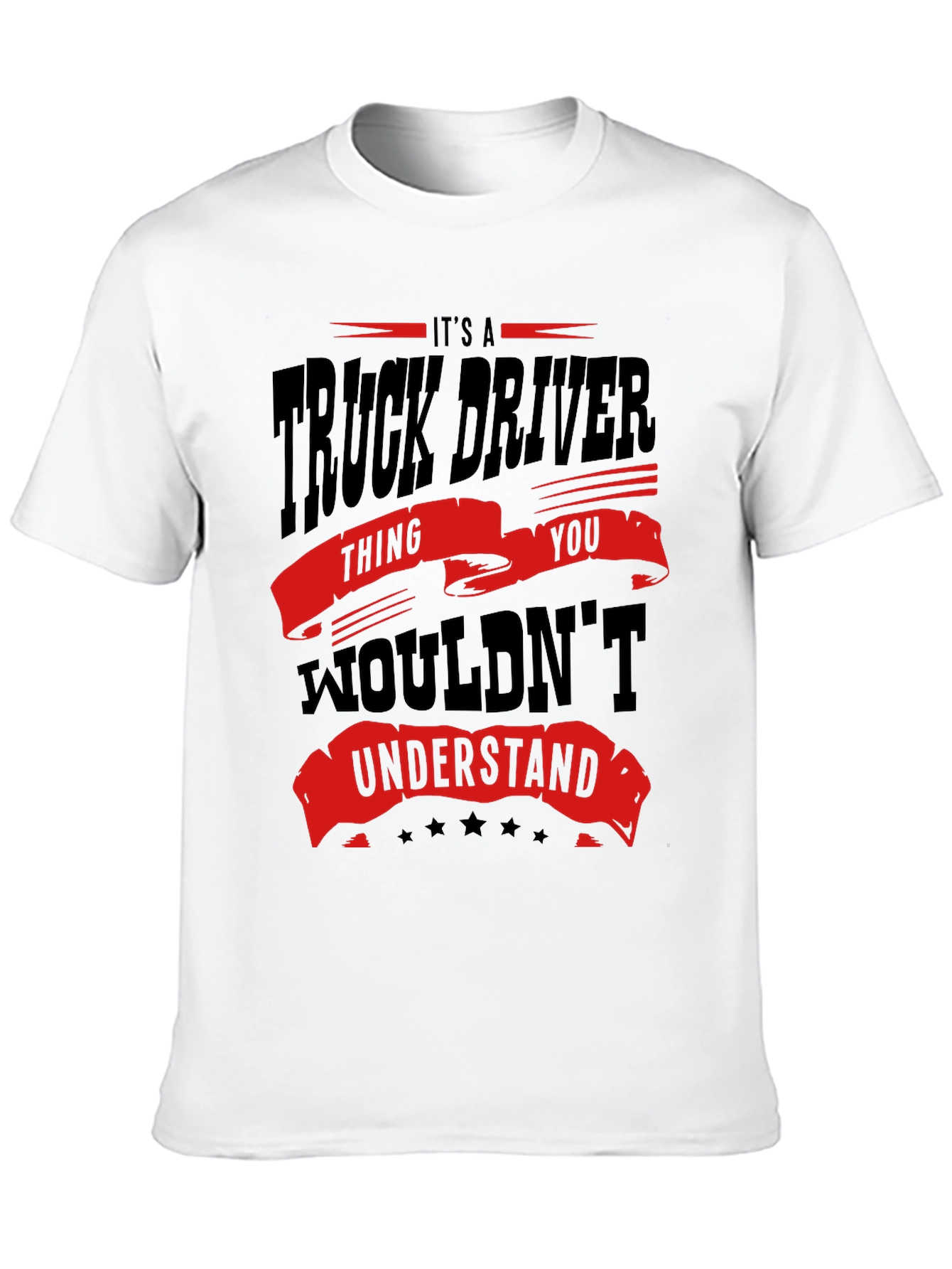 Truck Driver T-Shirt - You Wouldnt Understand