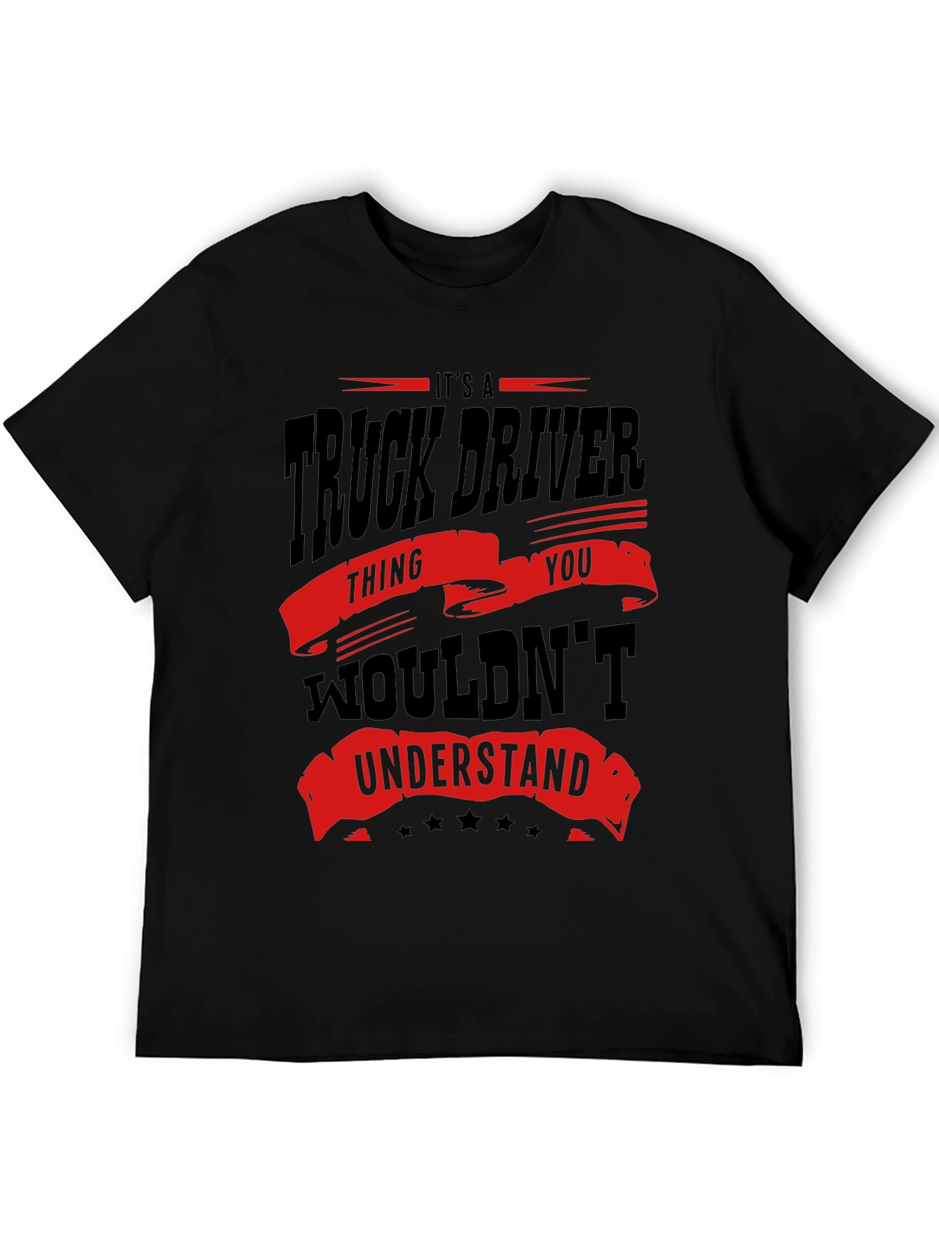 Truck Driver T-Shirt - You Wouldnt Understand