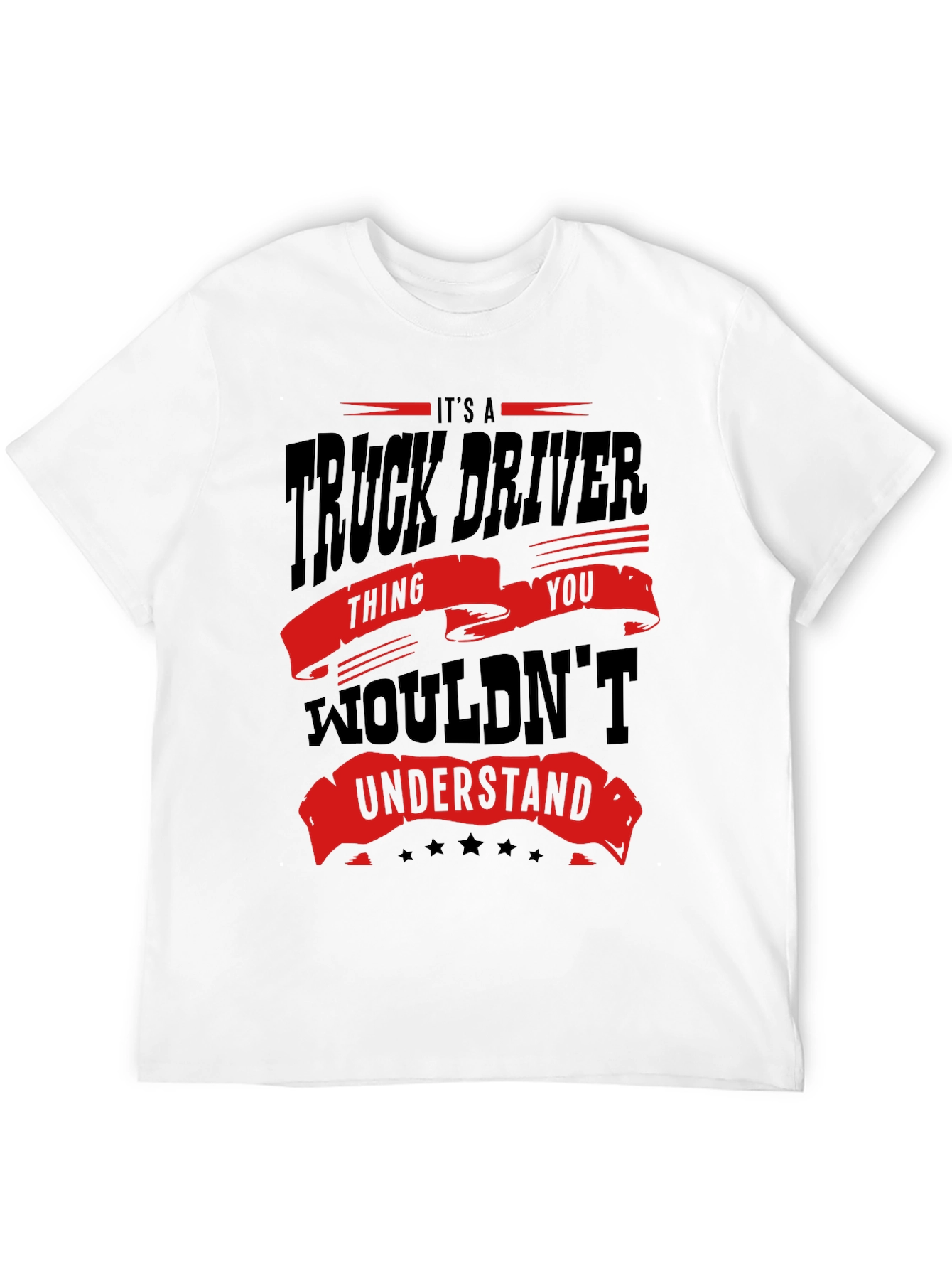 Truck Driver T-Shirt - You Wouldnt Understand