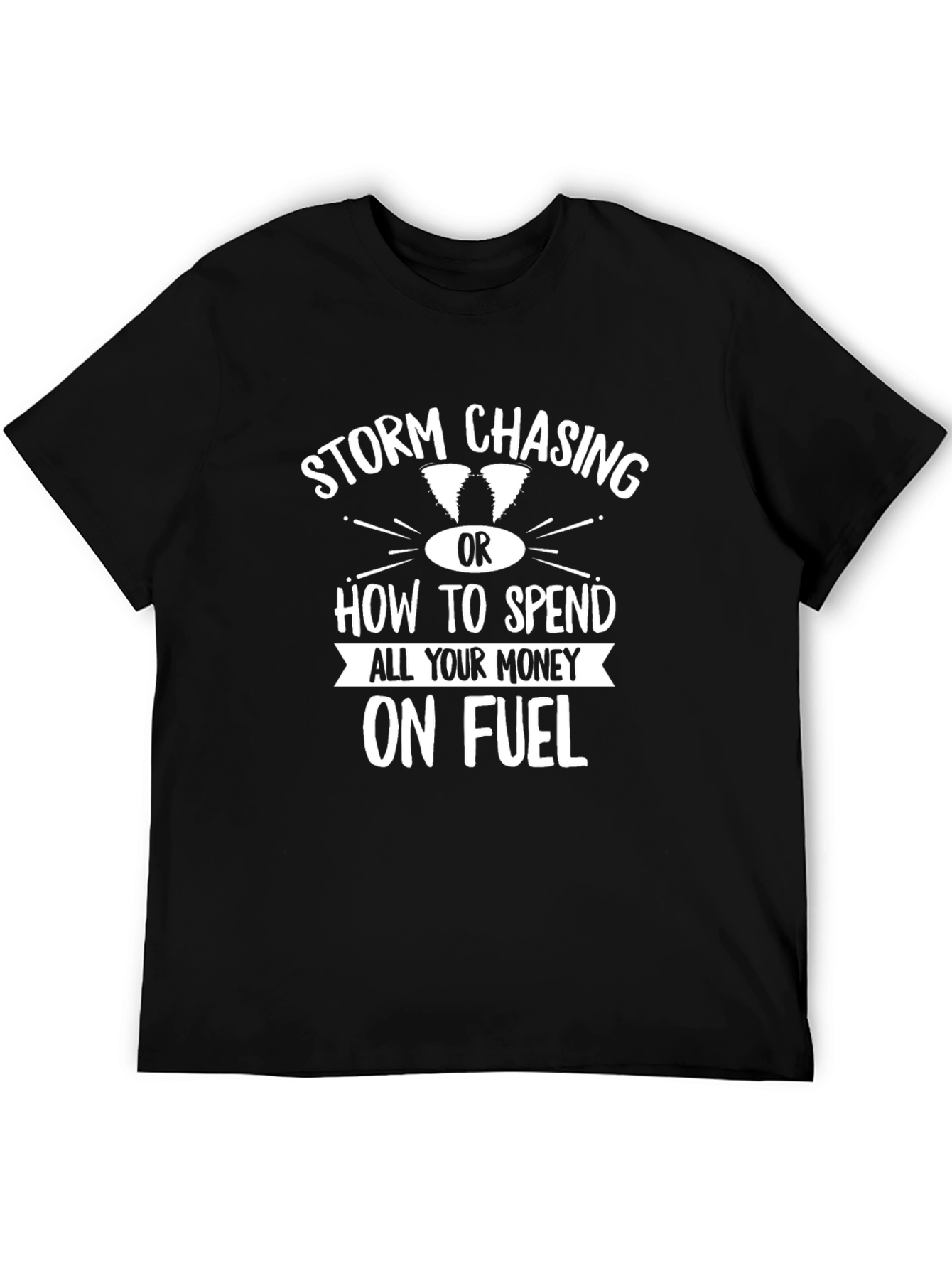 Storm Chasing Fuel Funny Black T-Shirt