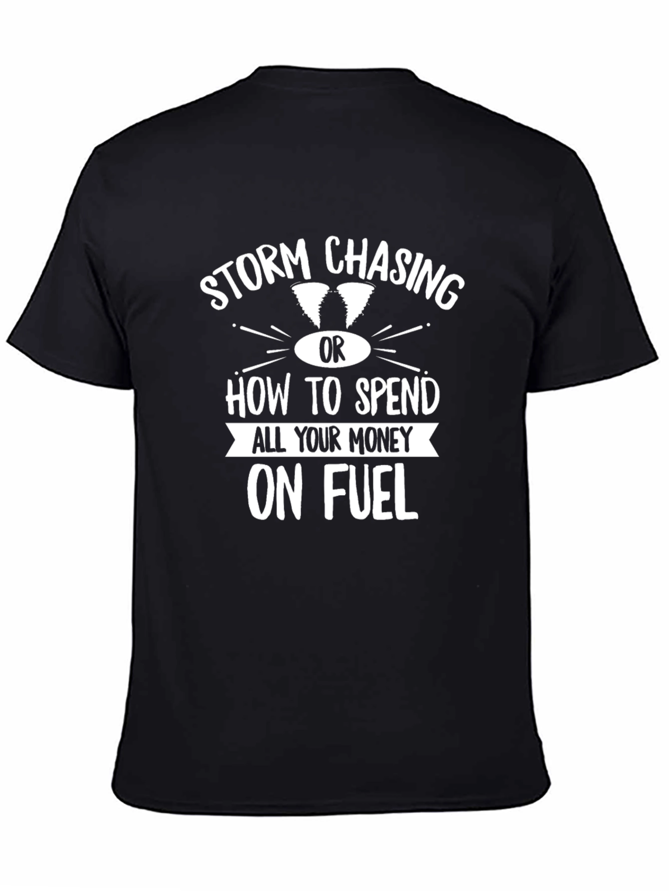Storm Chasing Fuel Funny Black T-Shirt
