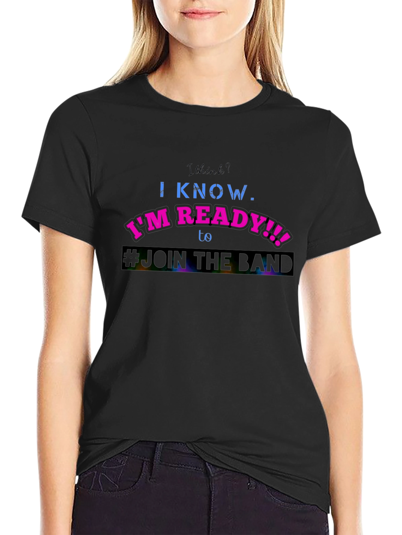Im Ready to Join the Band T-Shirt