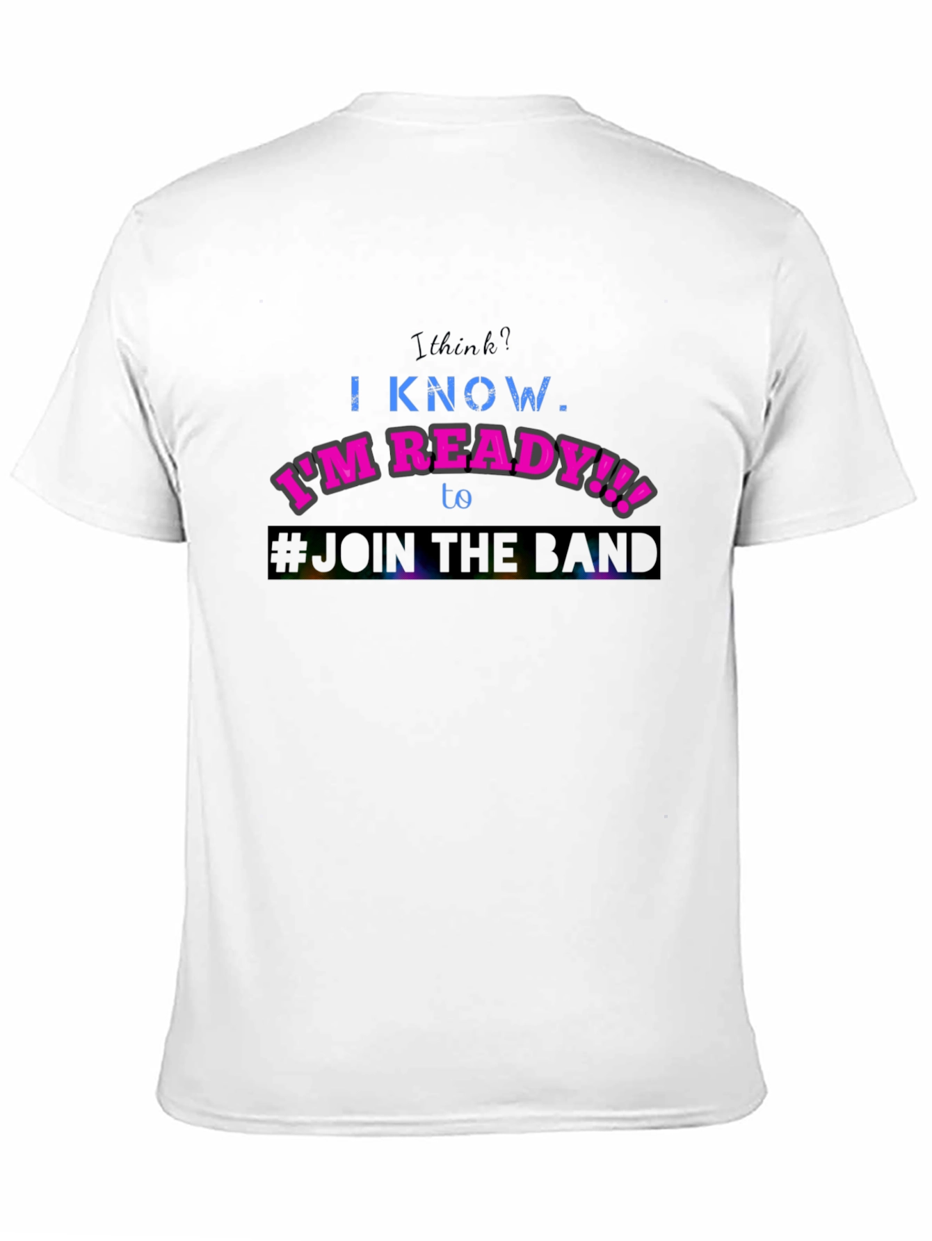 Im Ready to Join the Band T-Shirt