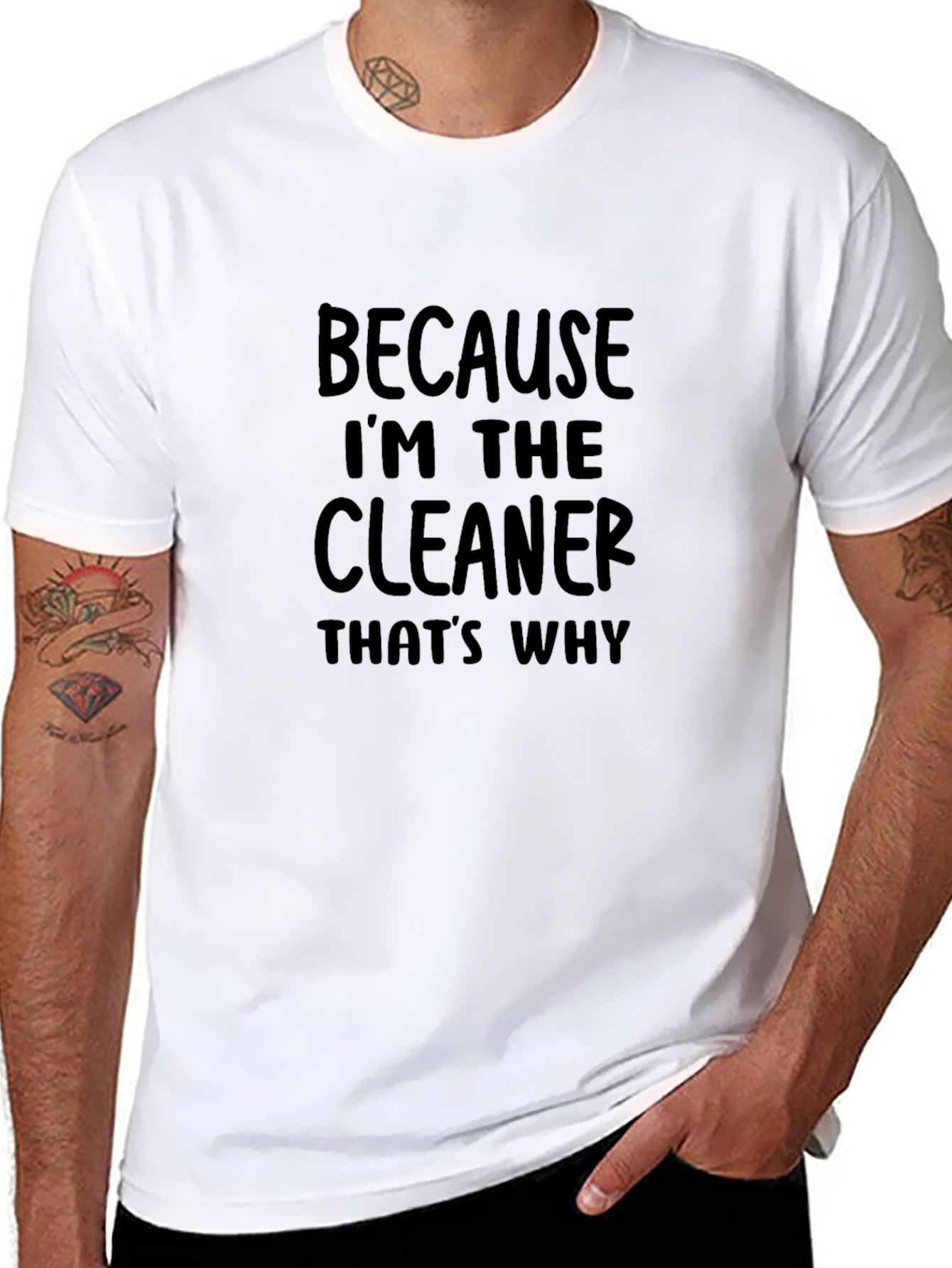 Because Im The Cleaner T-Shirt