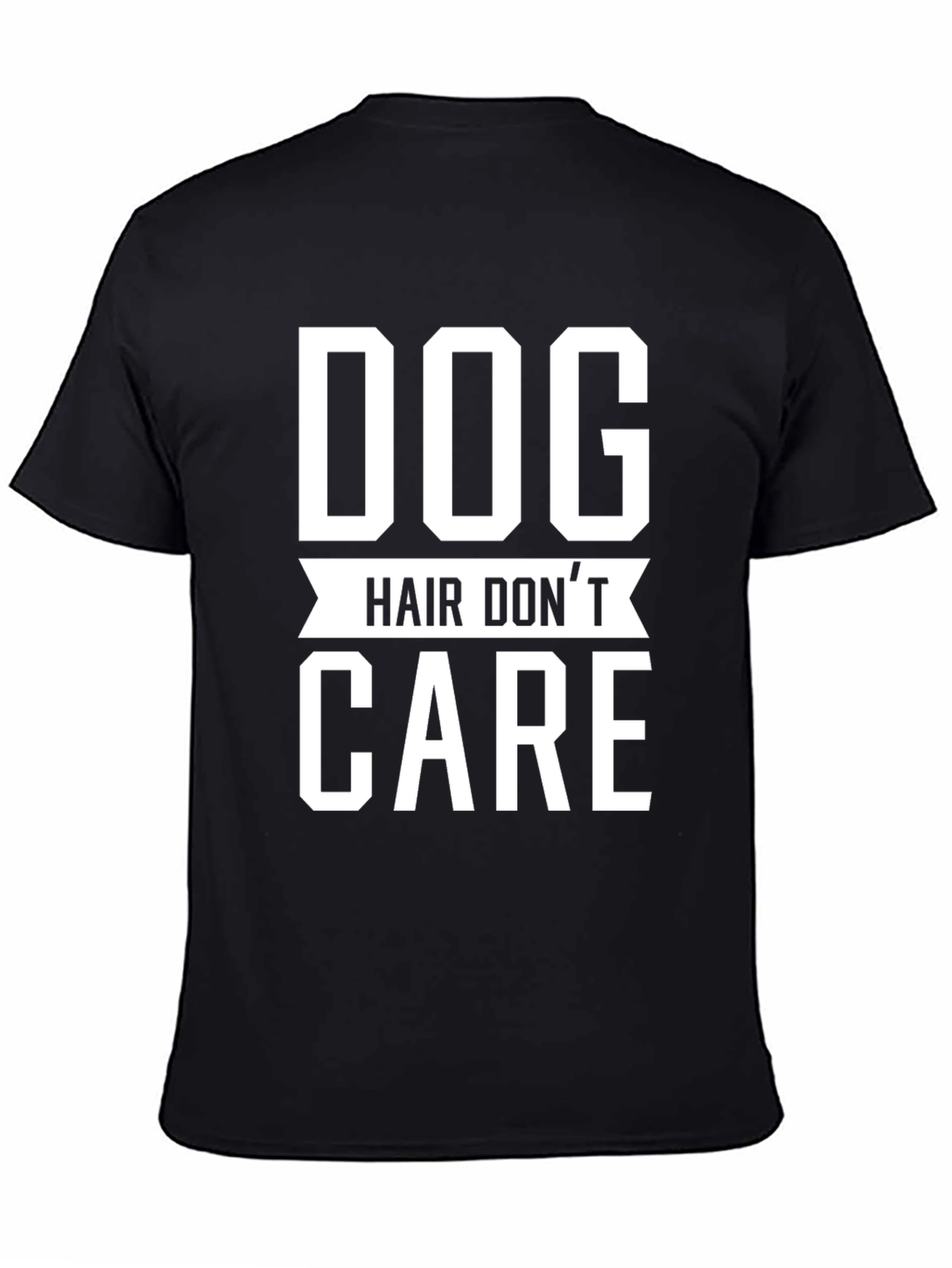 Dog Hair Dont Care T-Shirt