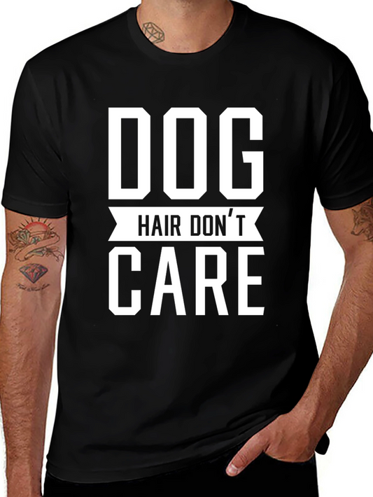 Dog Hair Dont Care T-Shirt