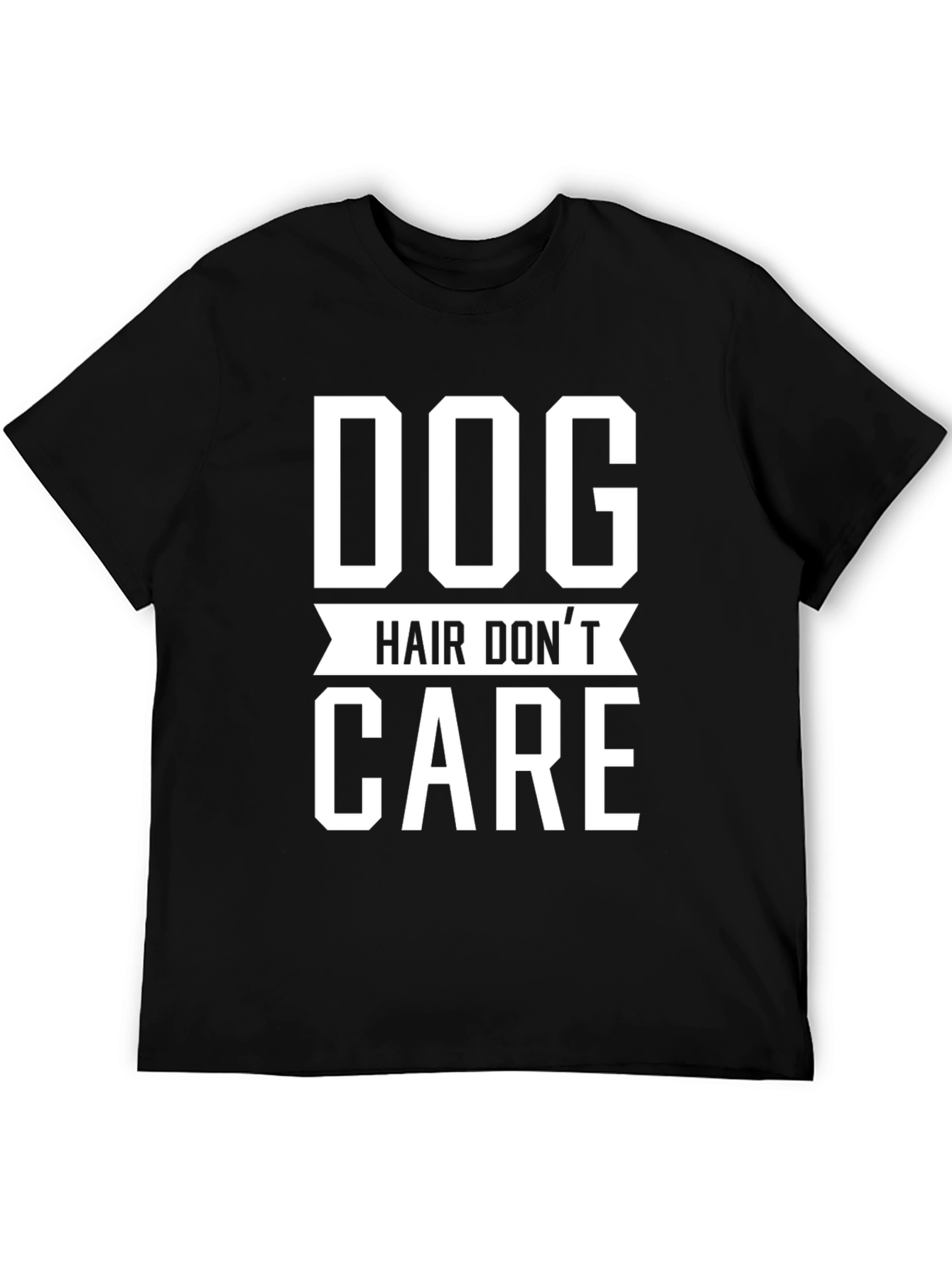 Dog Hair Dont Care T-Shirt