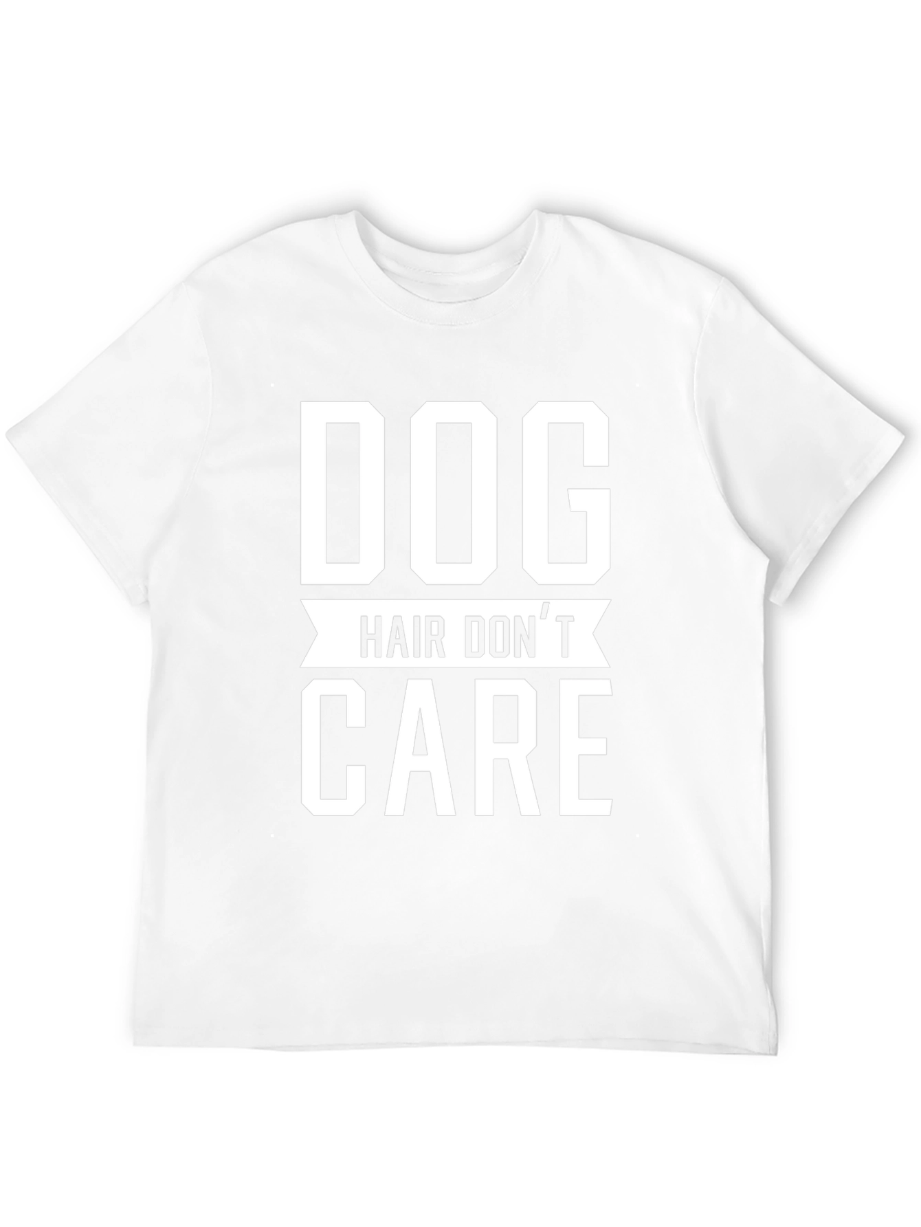 Dog Hair Dont Care T-Shirt