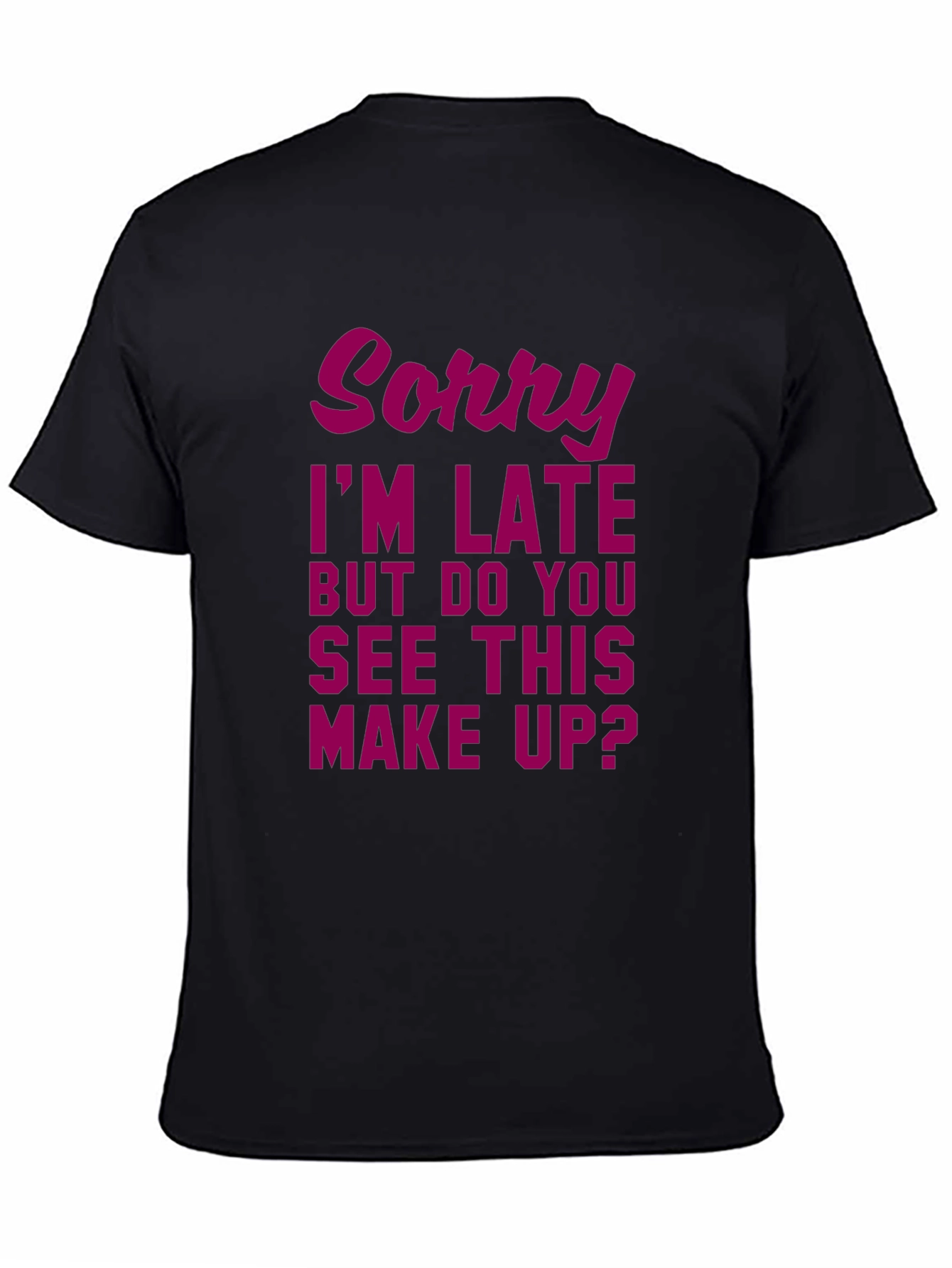 Sorry Im Late Makeup Graphic Tee
