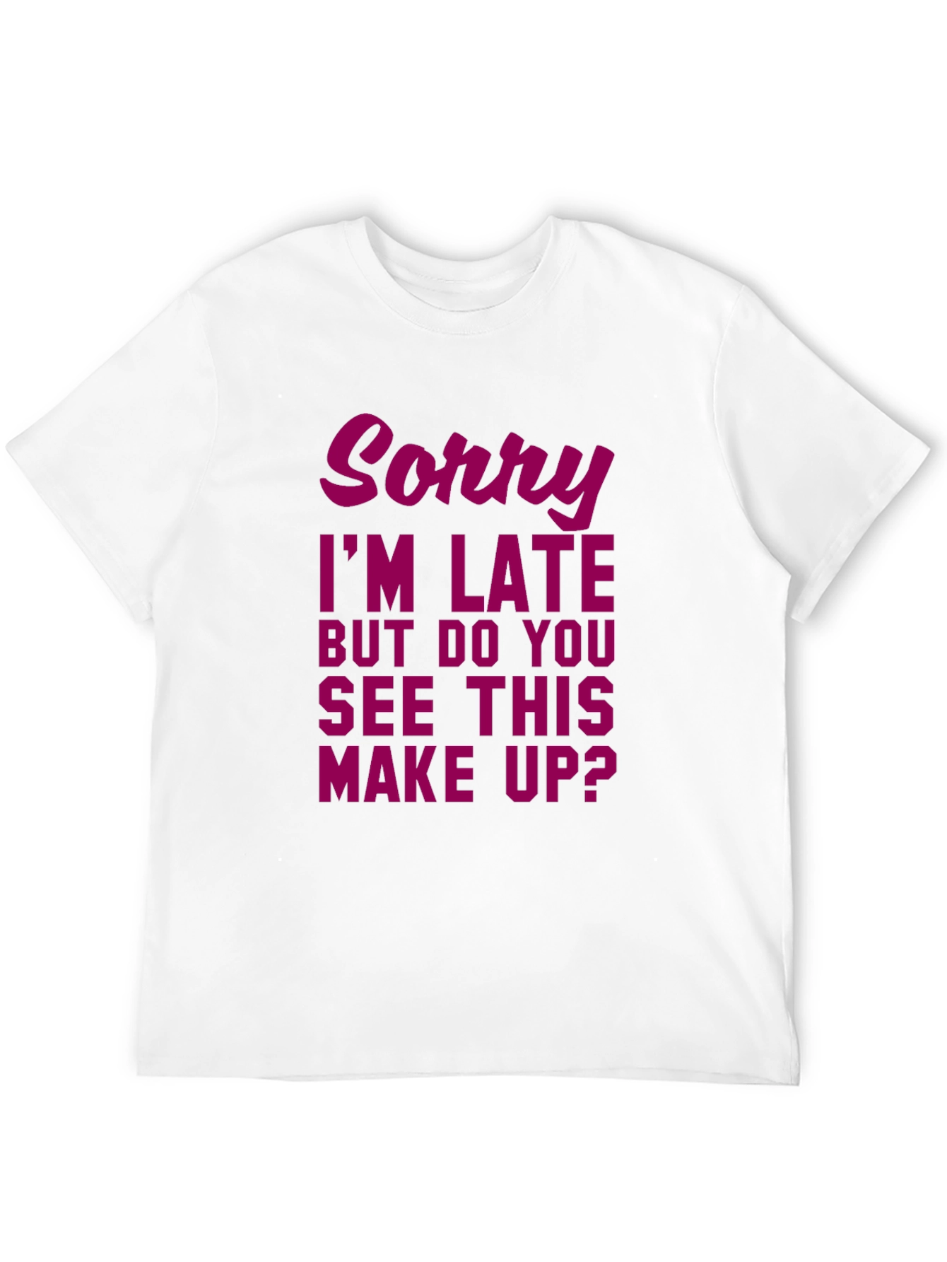 Sorry Im Late Makeup Graphic Tee