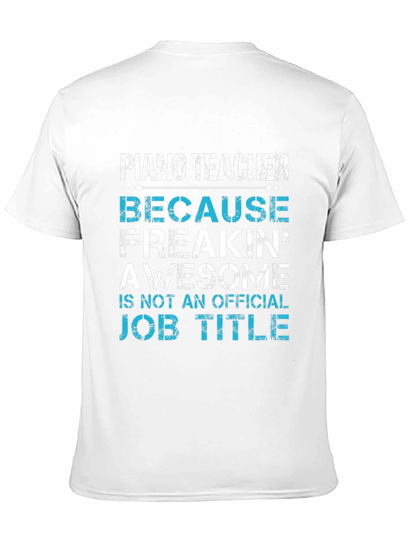 Piano Teacher Freakin Awesome Job Title T-Shirt