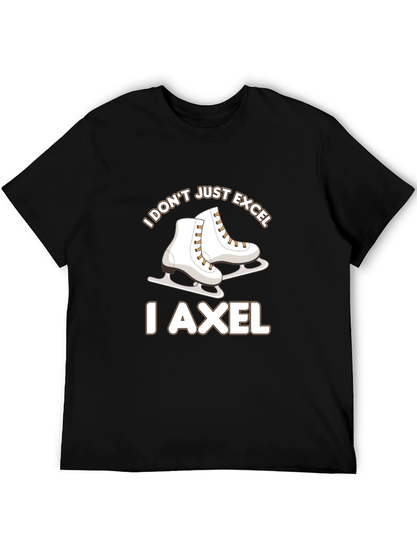 I Dont Just Excel I Axel Skates T-Shirt
