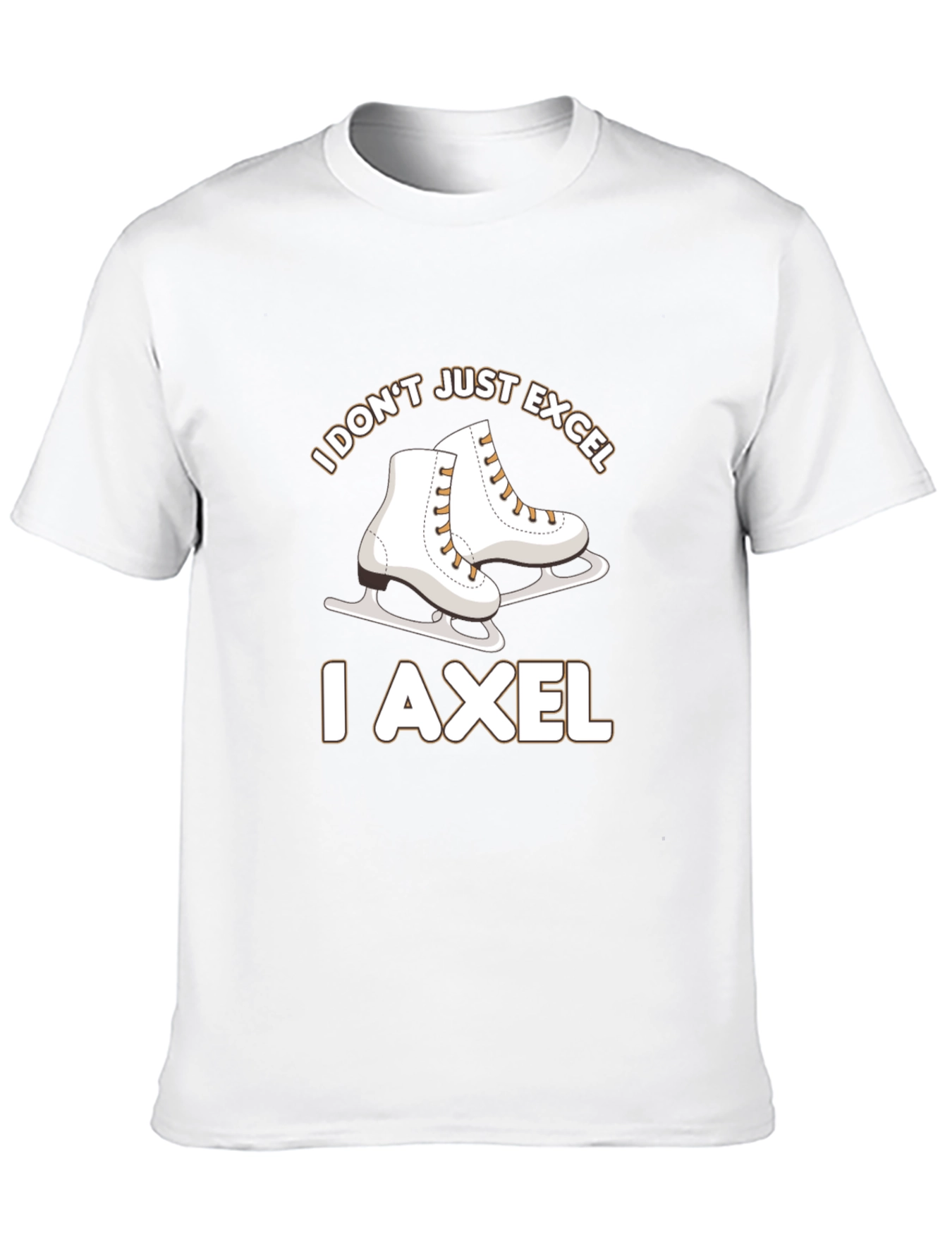 I Dont Just Excel I Axel Skates T-Shirt