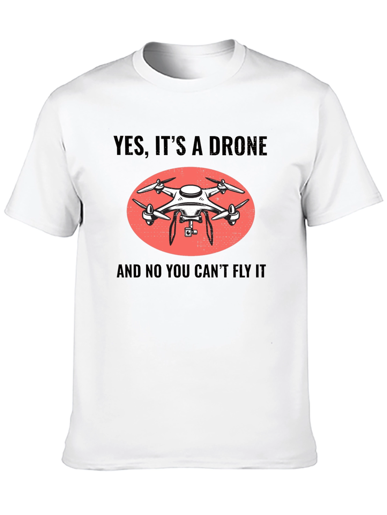 Yes Its A Drone Funny T-Shirt