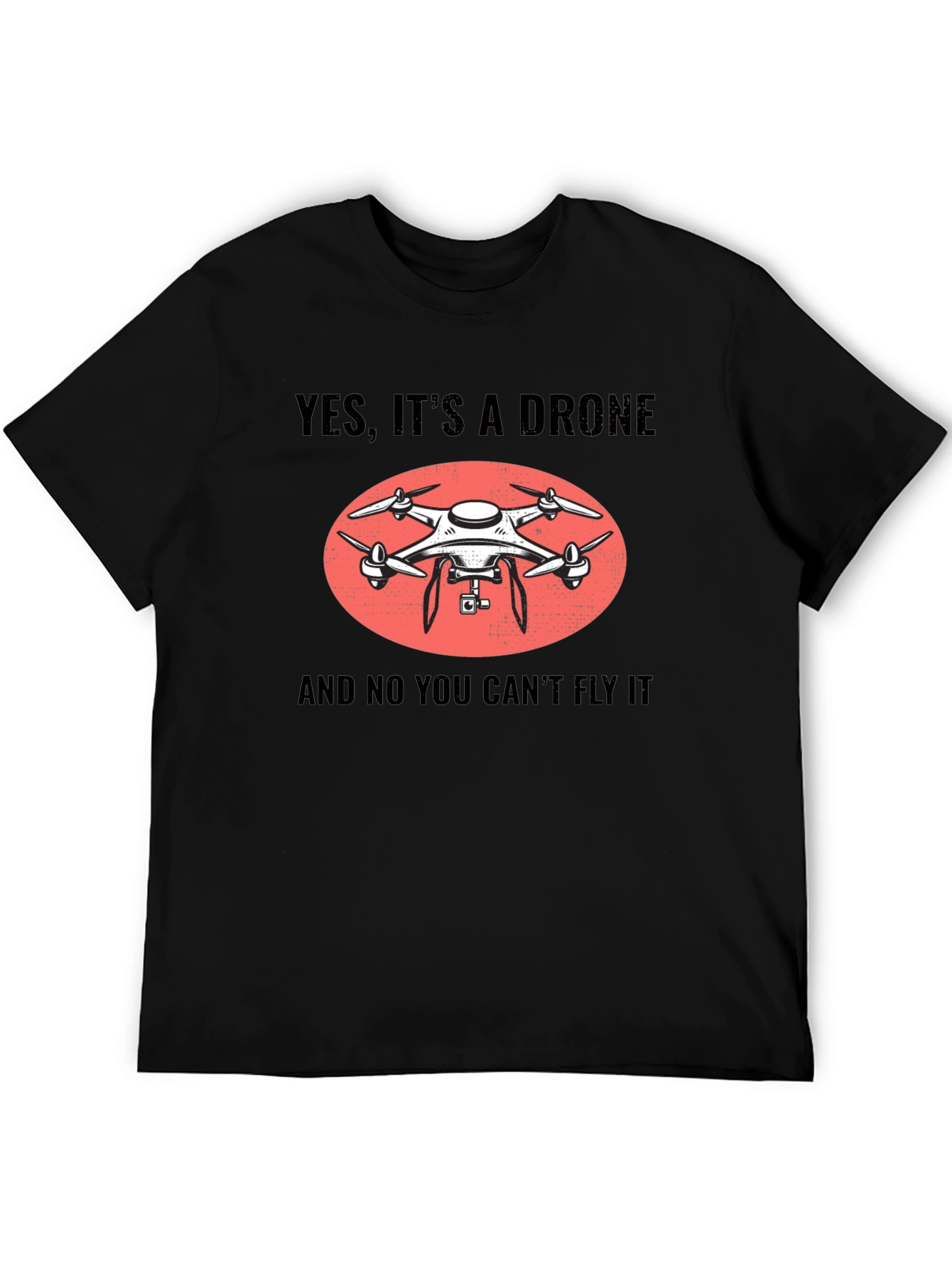 Yes Its A Drone Funny T-Shirt