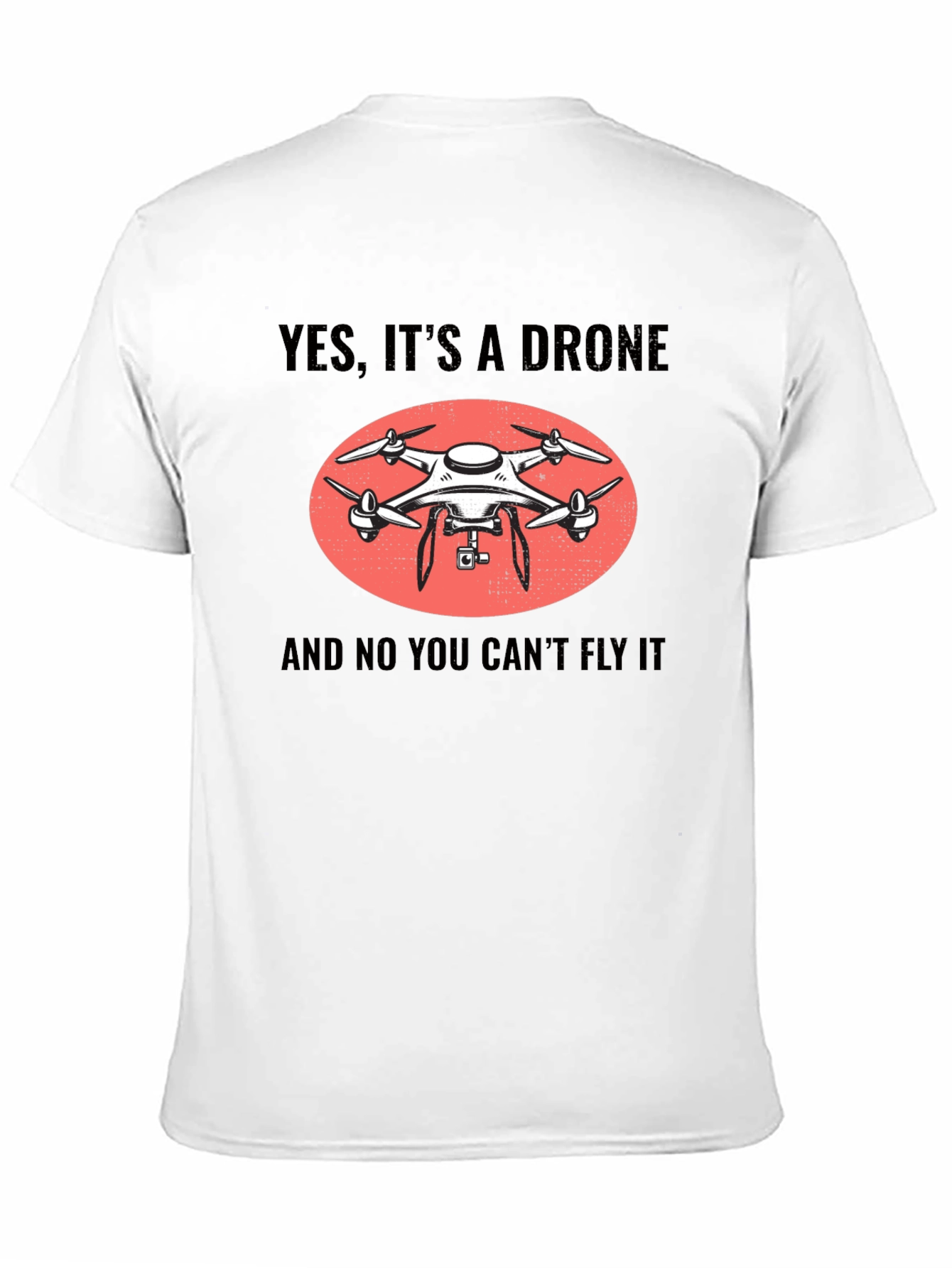 Yes Its A Drone Funny T-Shirt