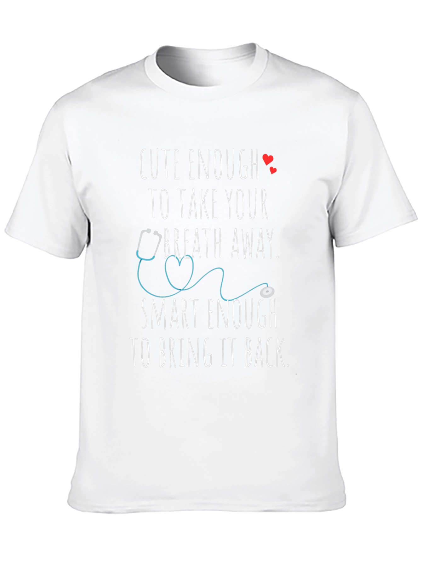 Cute Enough Nurse T-Shirt - Healthcare Apparel