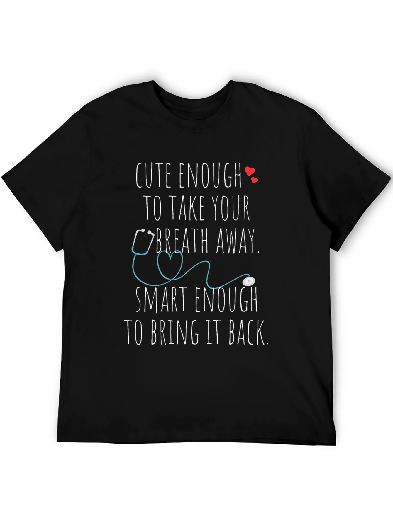 Cute Enough Nurse T-Shirt - Healthcare Apparel