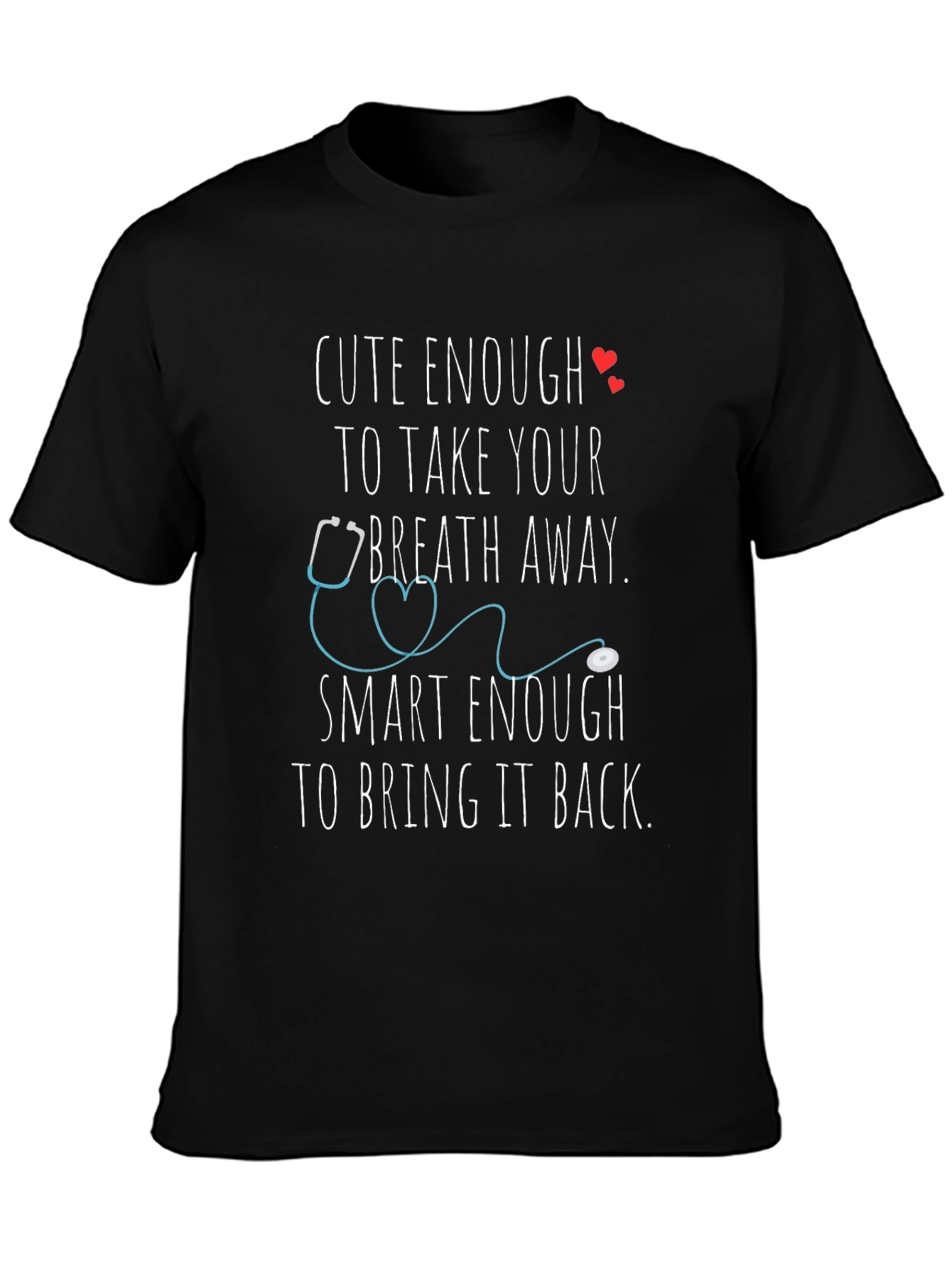 Cute Enough Nurse T-Shirt - Healthcare Apparel