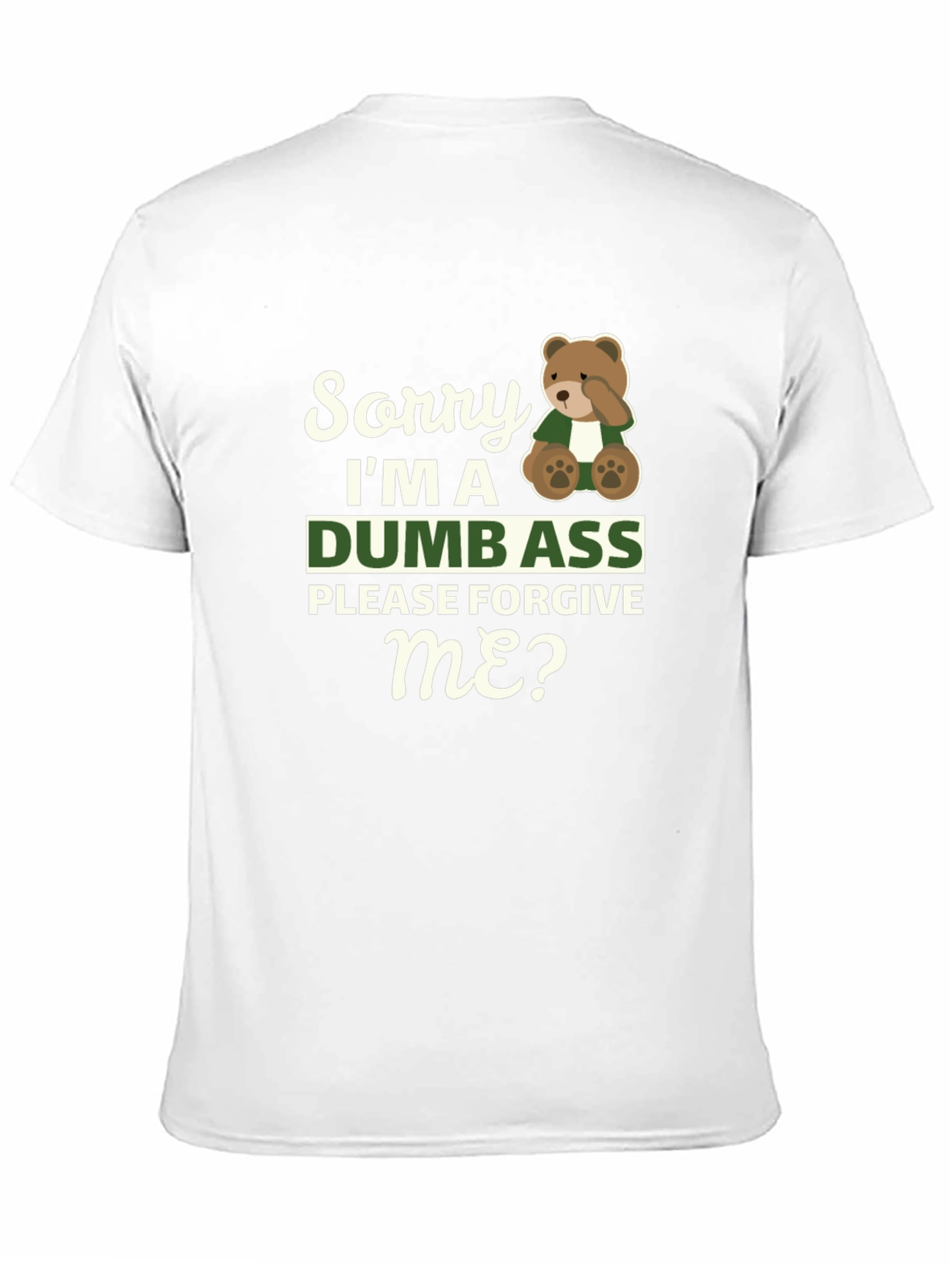 Sorry Im A Dumbass T-Shirt