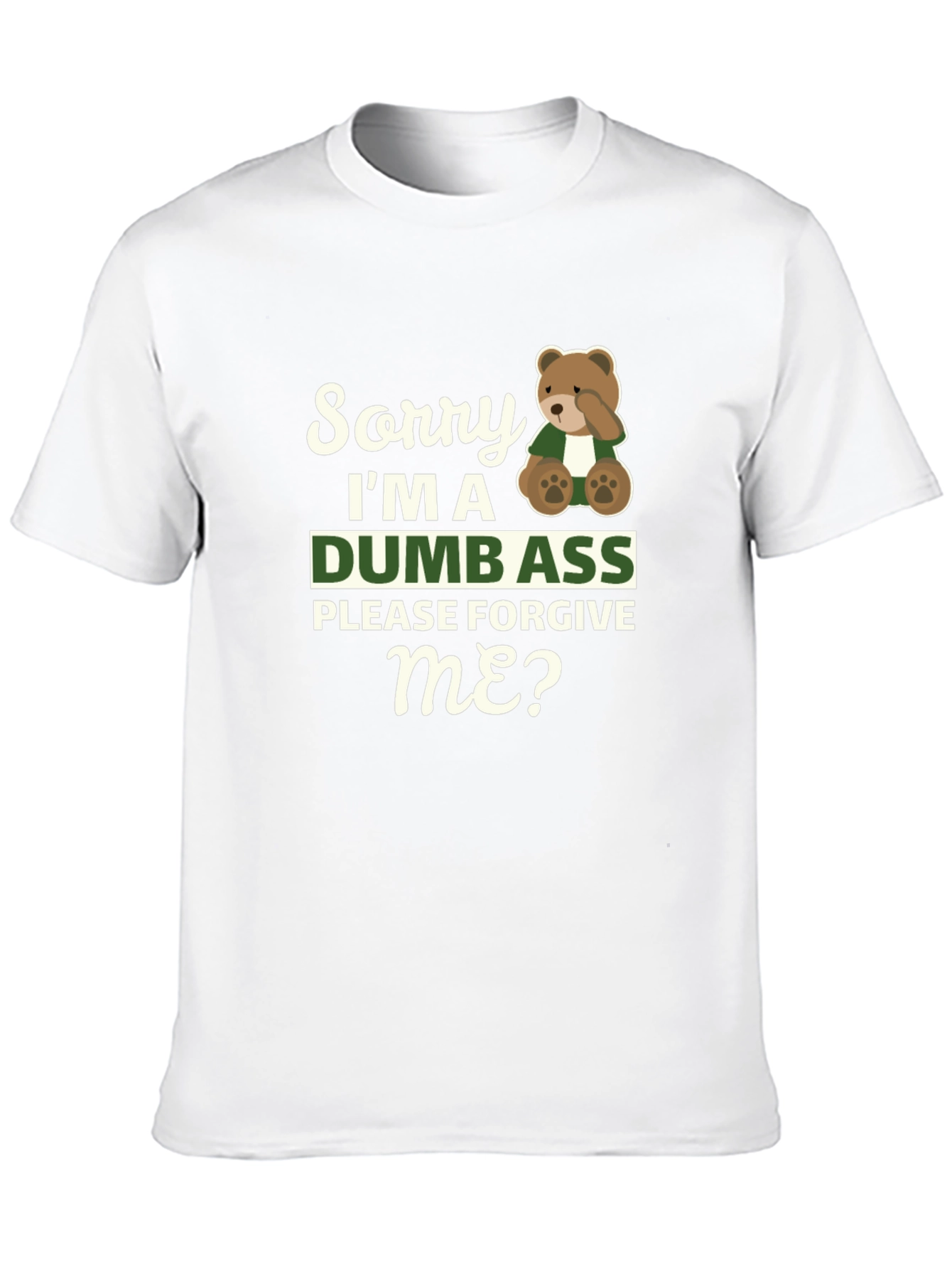 Sorry Im A Dumbass T-Shirt