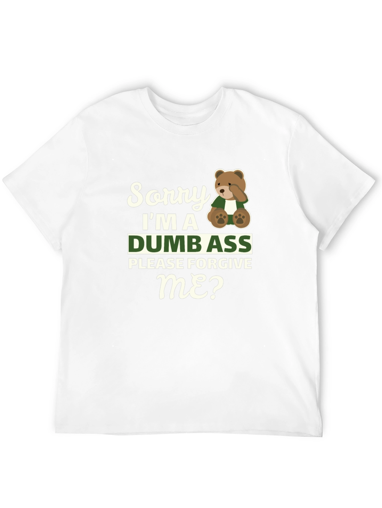Sorry Im A Dumbass T-Shirt