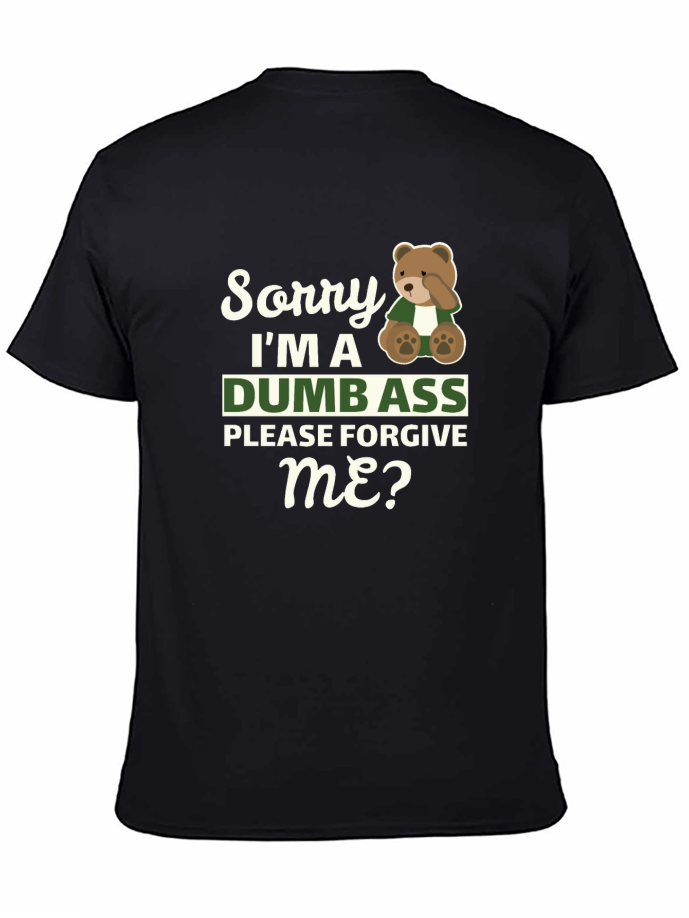 Sorry Im A Dumbass T-Shirt