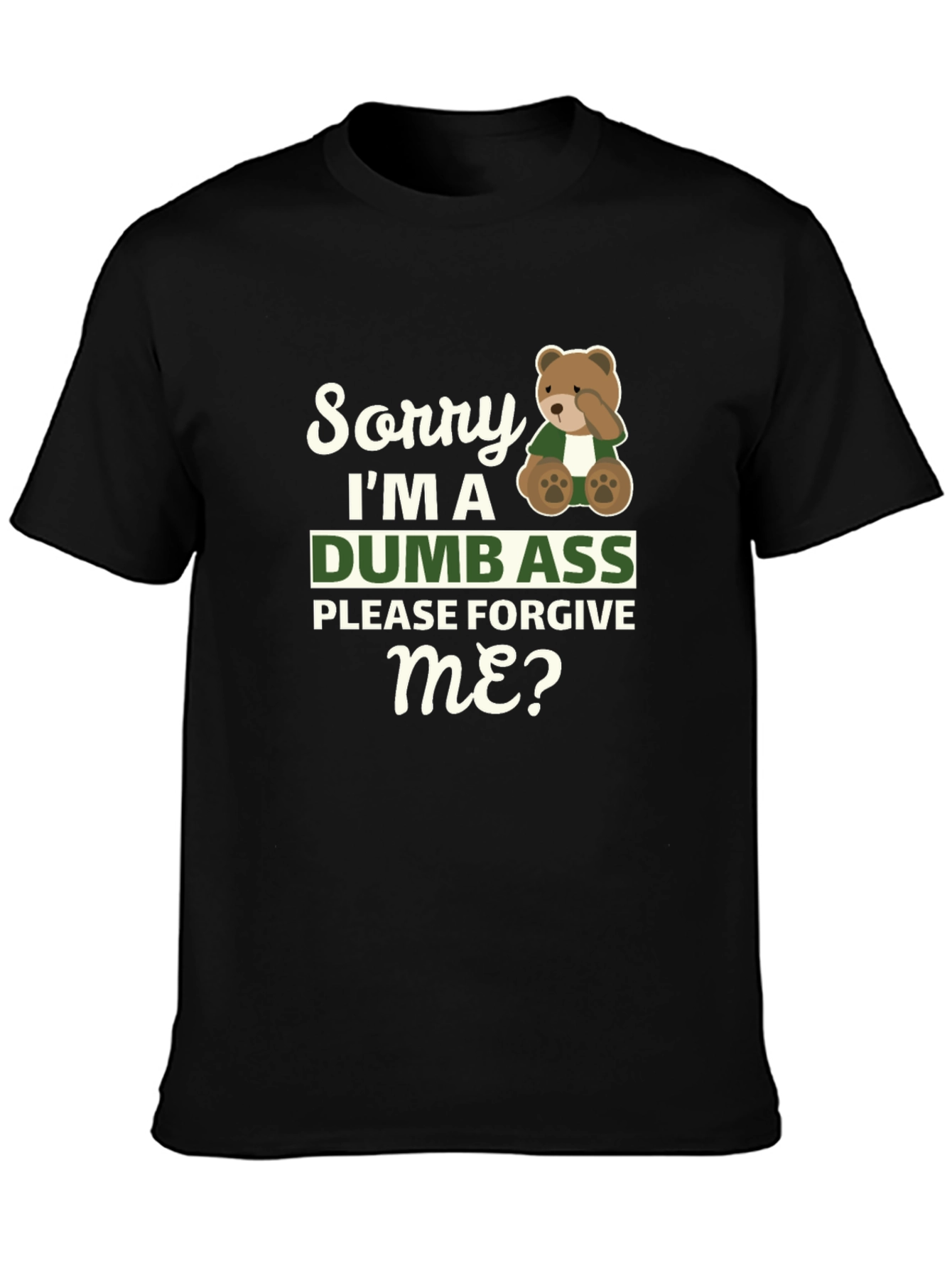 Sorry Im A Dumbass T-Shirt