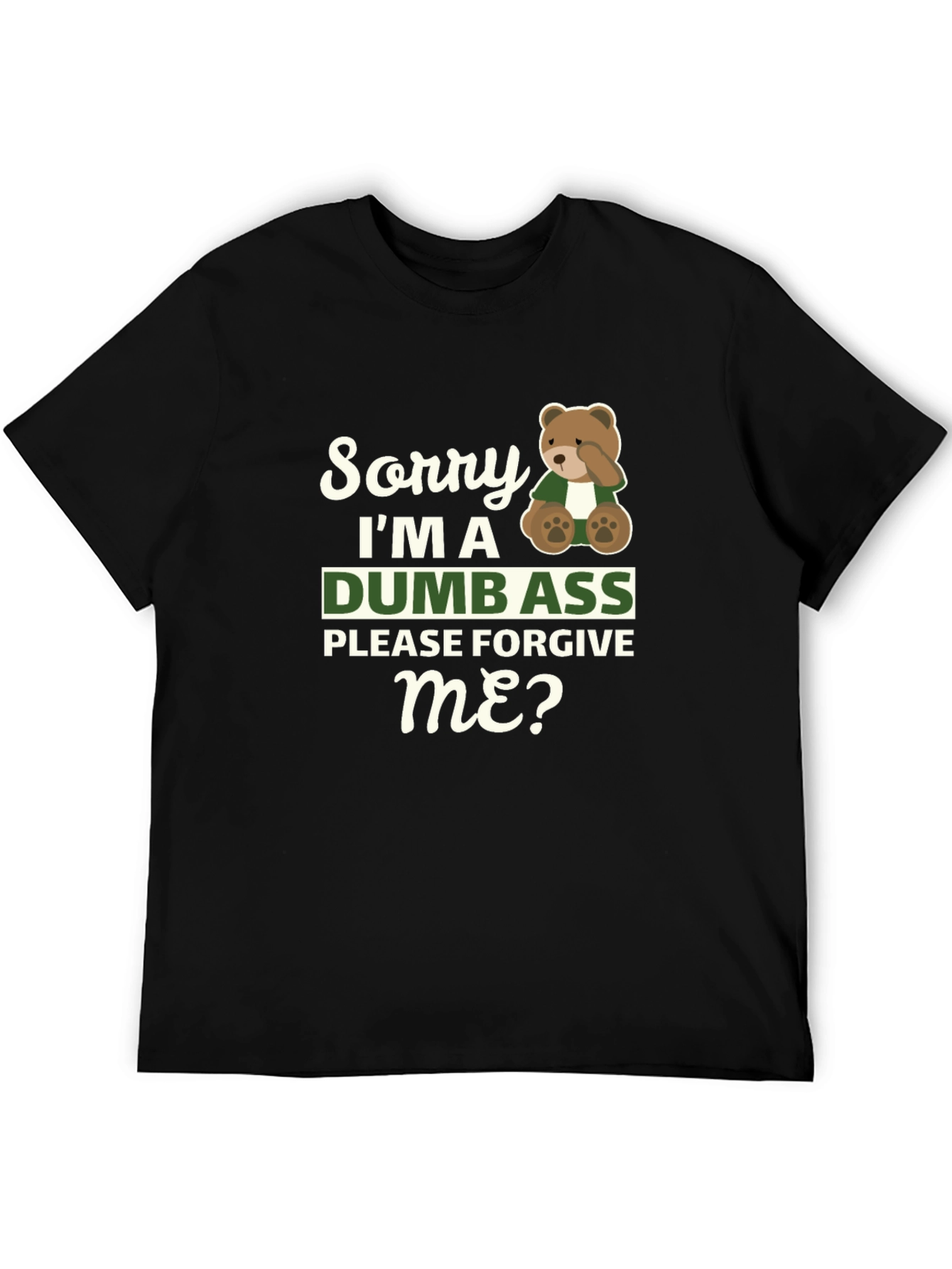 Sorry Im A Dumbass T-Shirt