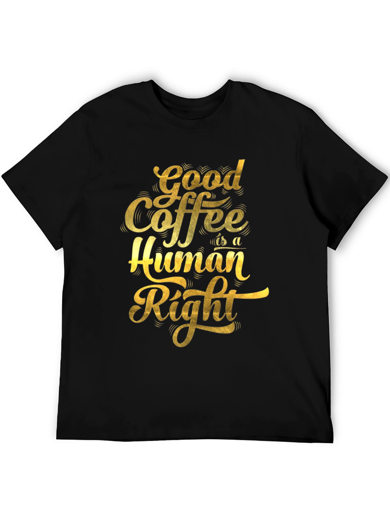 Good Coffee is a Human Right Graphic T-Shirt