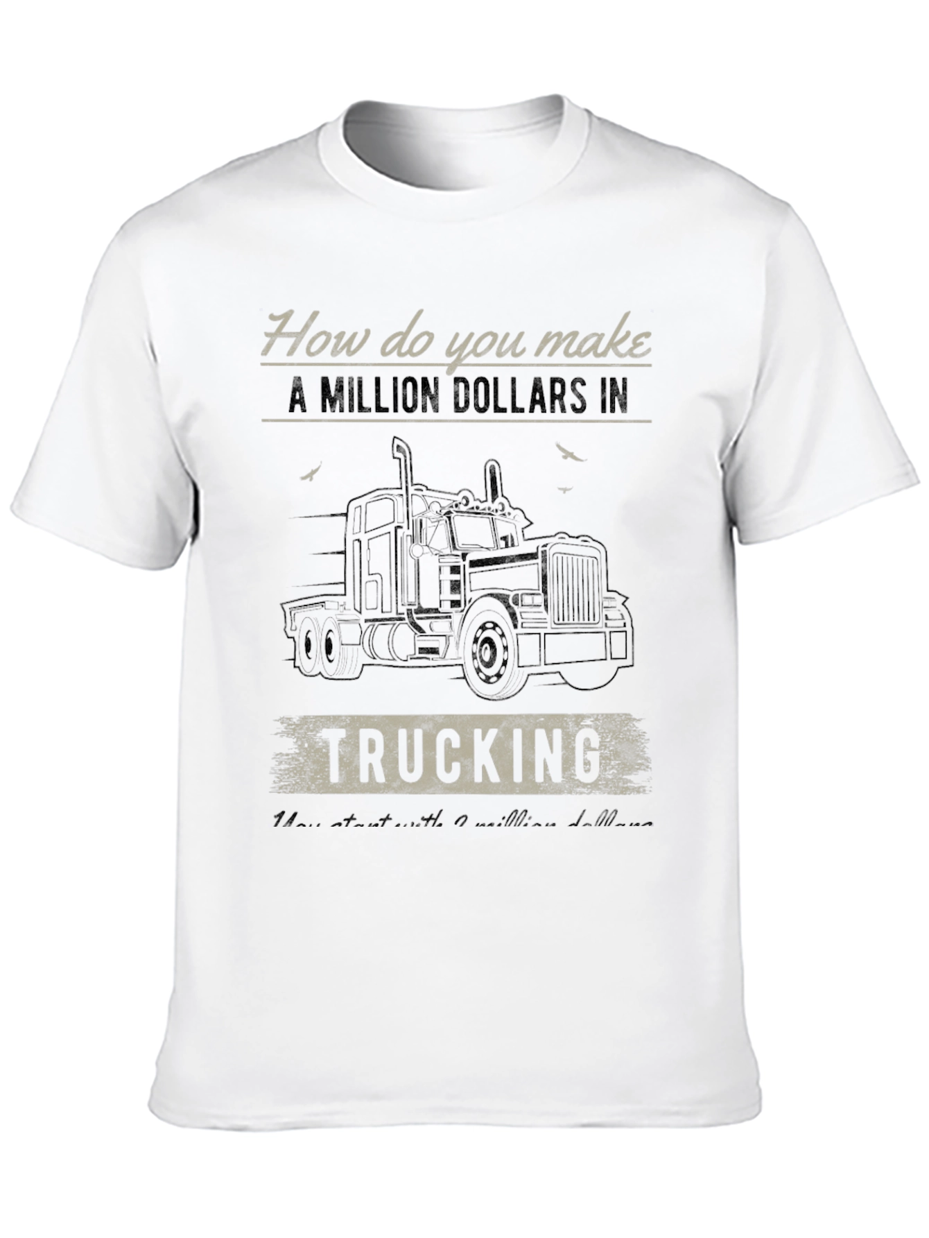 Million Dollars in Trucking T-Shirt