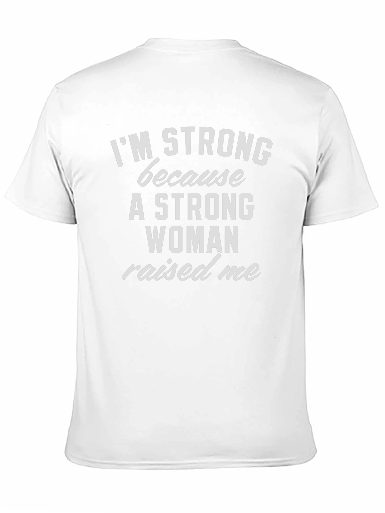 Im Strong Because a Woman Raised Me T-Shirt