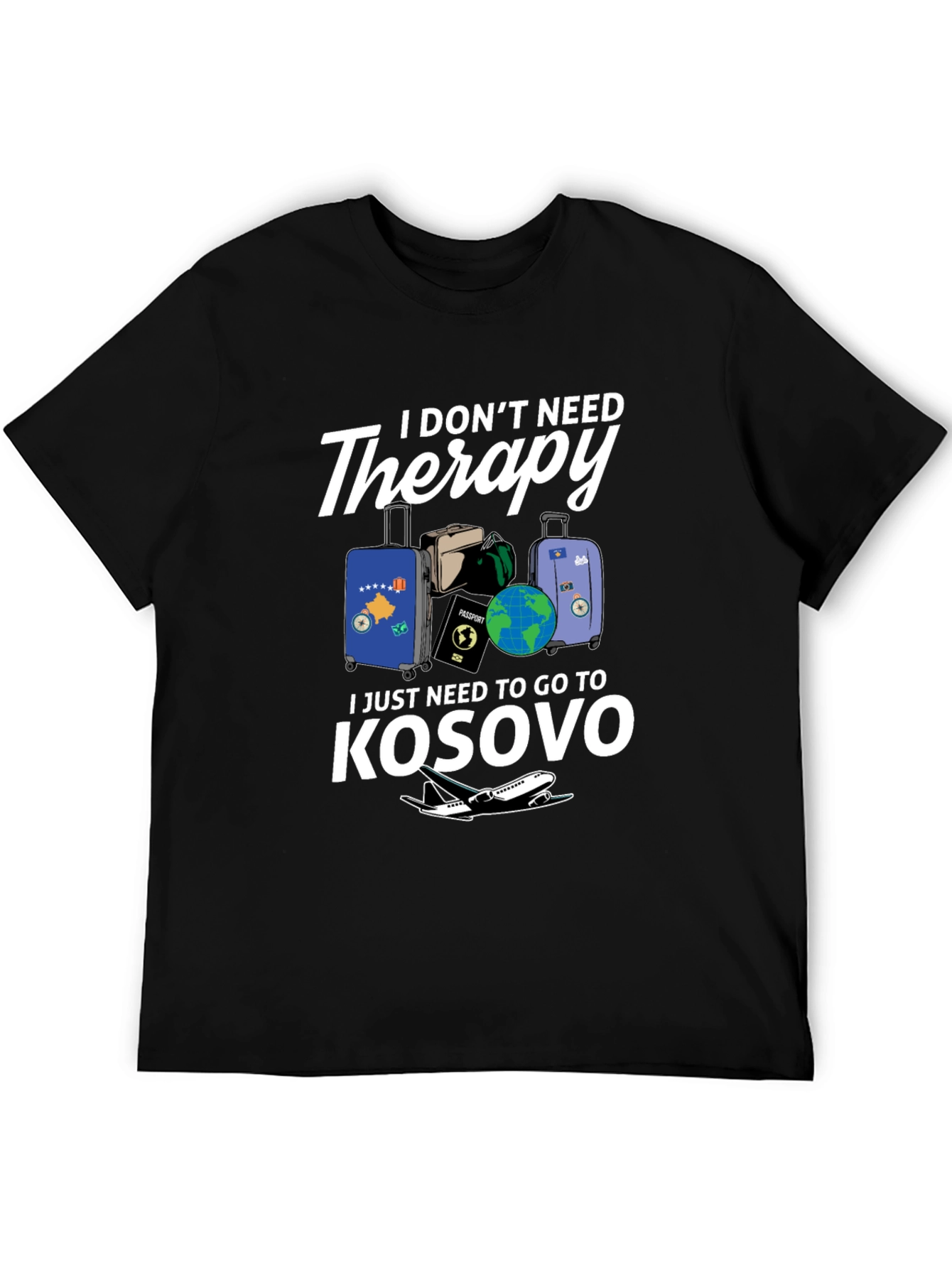 Kosovo Travel T-Shirt: I Dont Need Therapy!