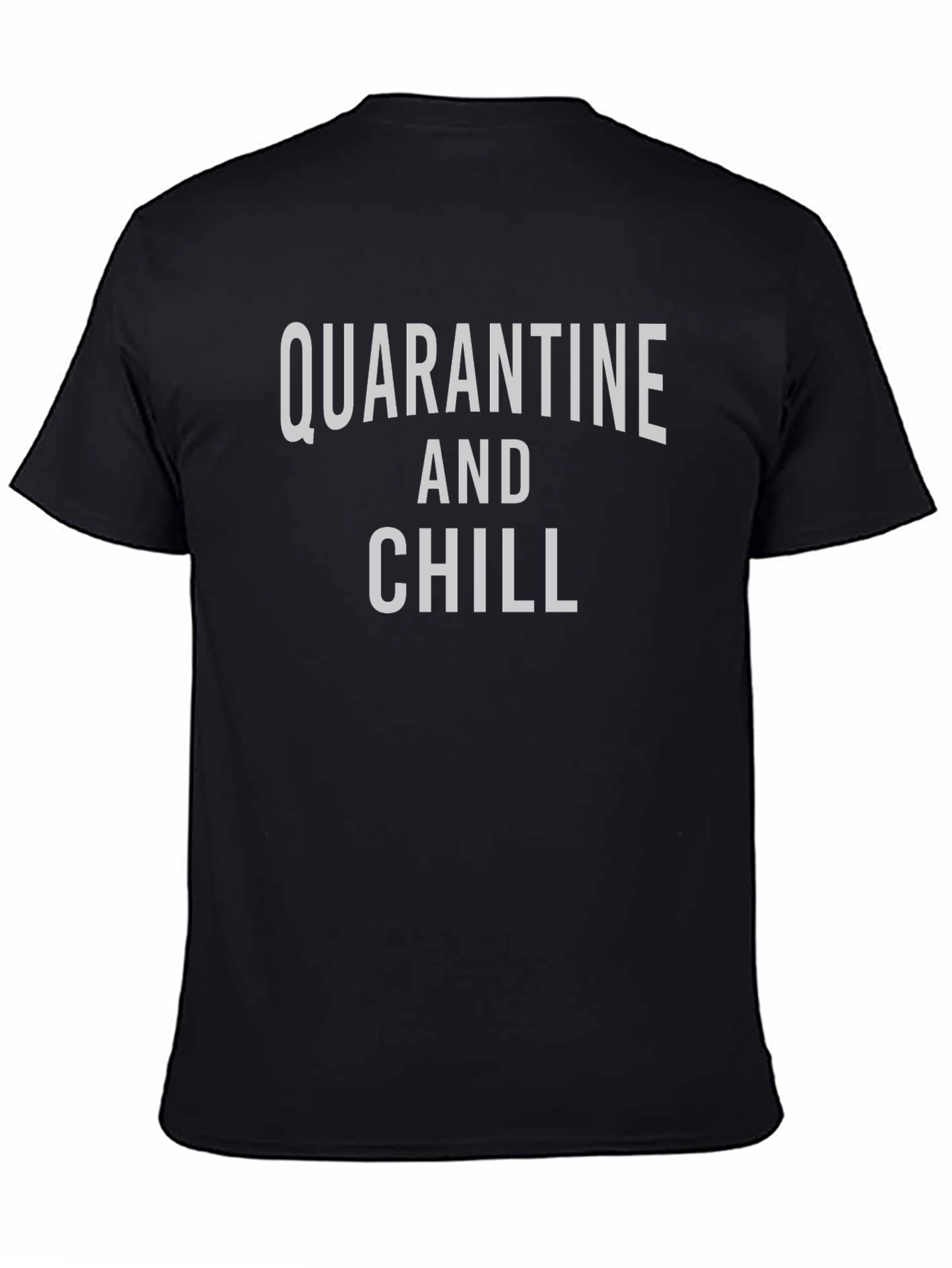 Quarantine and Chill T-Shirt - Stay Home Comfort