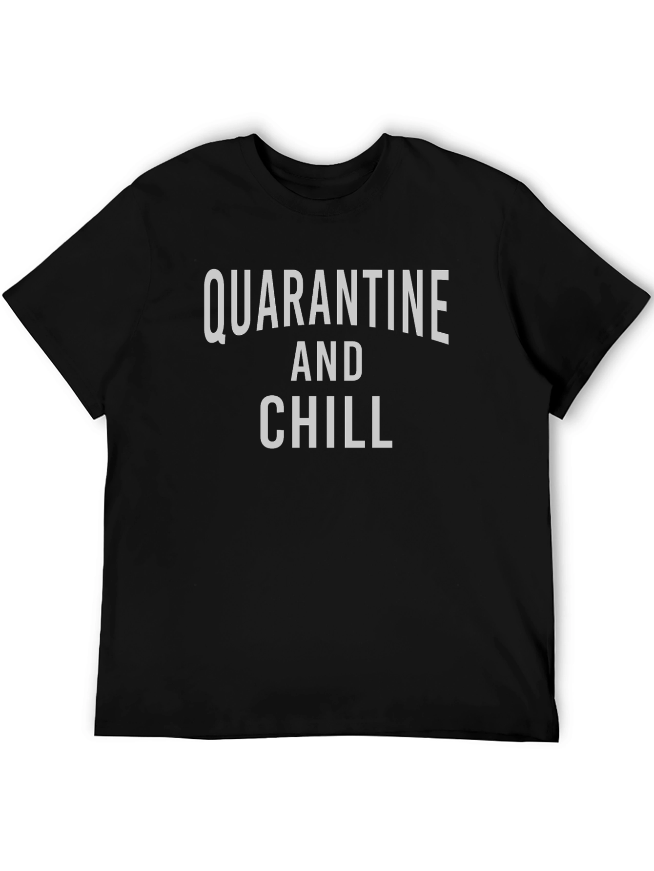 Quarantine and Chill T-Shirt - Stay Home Comfort