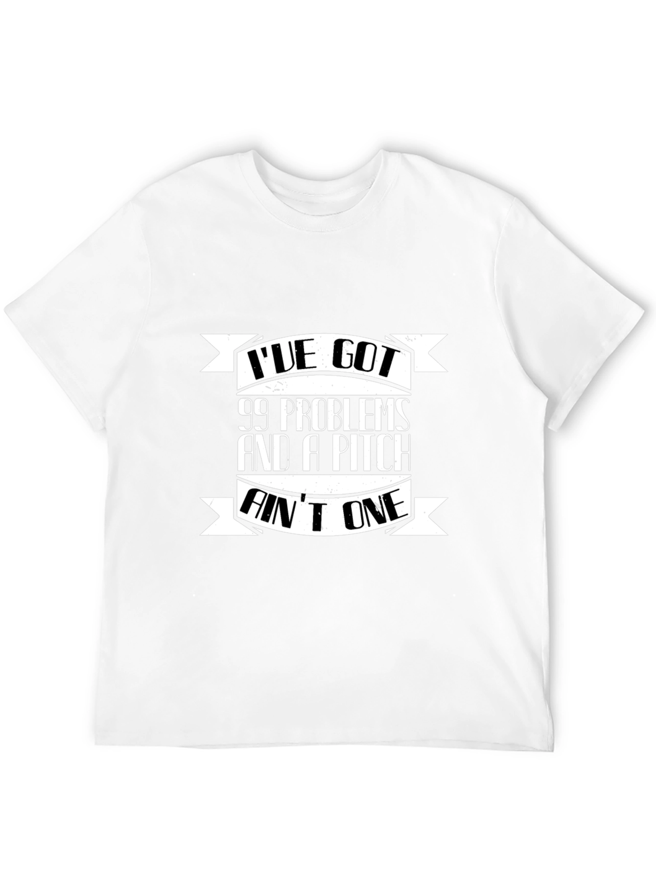 99 Problems and a Pitch Aint One Black T-Shirt