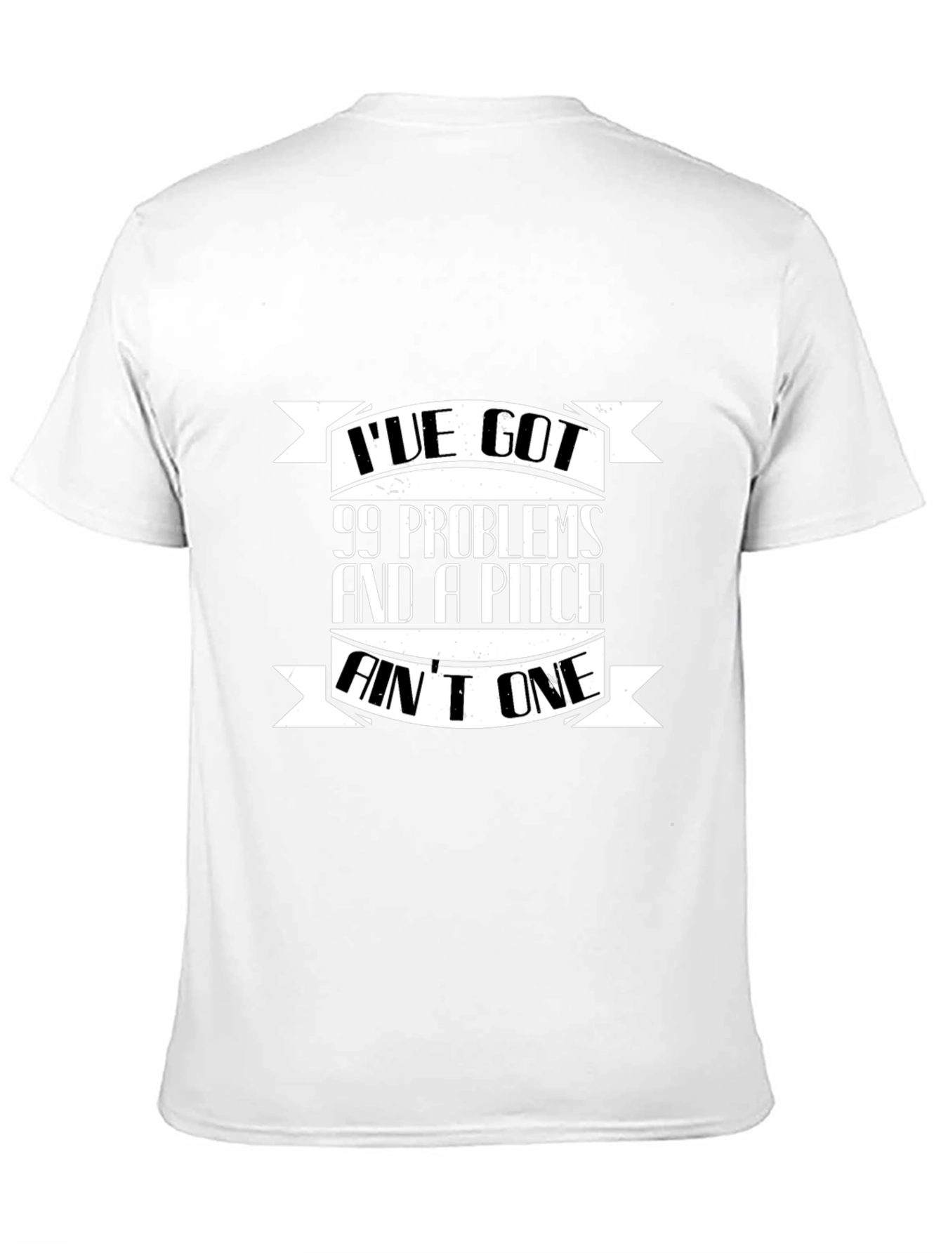 99 Problems and a Pitch Aint One Black T-Shirt