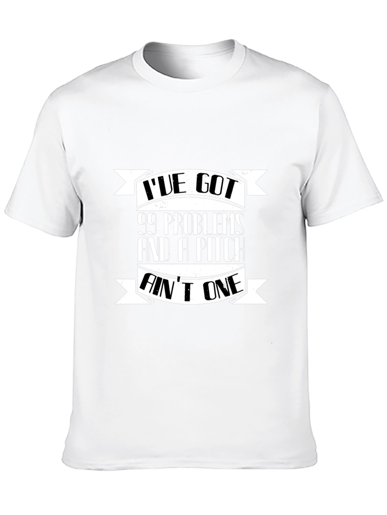 99 Problems and a Pitch Aint One Black T-Shirt