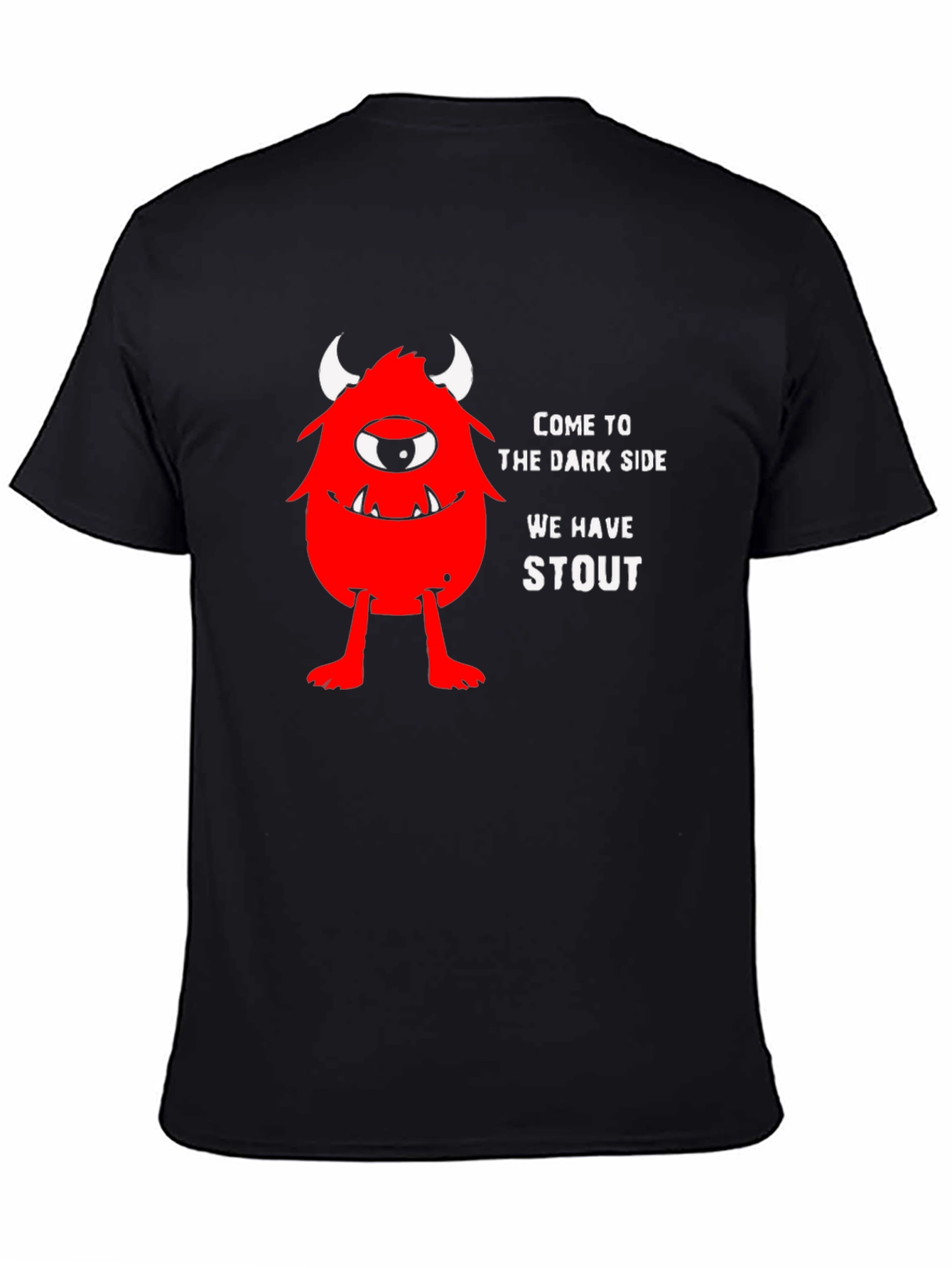 Come to the Dark Side We Have Stout T-Shirt