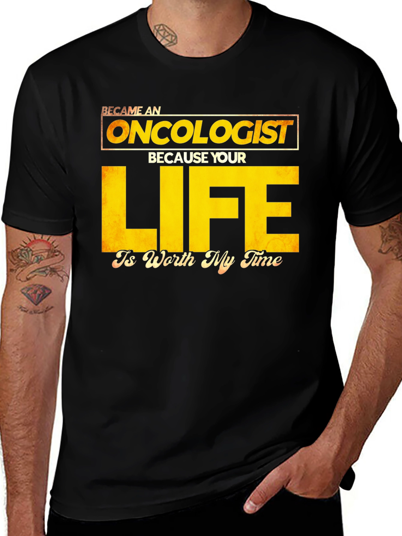 Oncologist T-Shirt: Your Life is Worth My Time