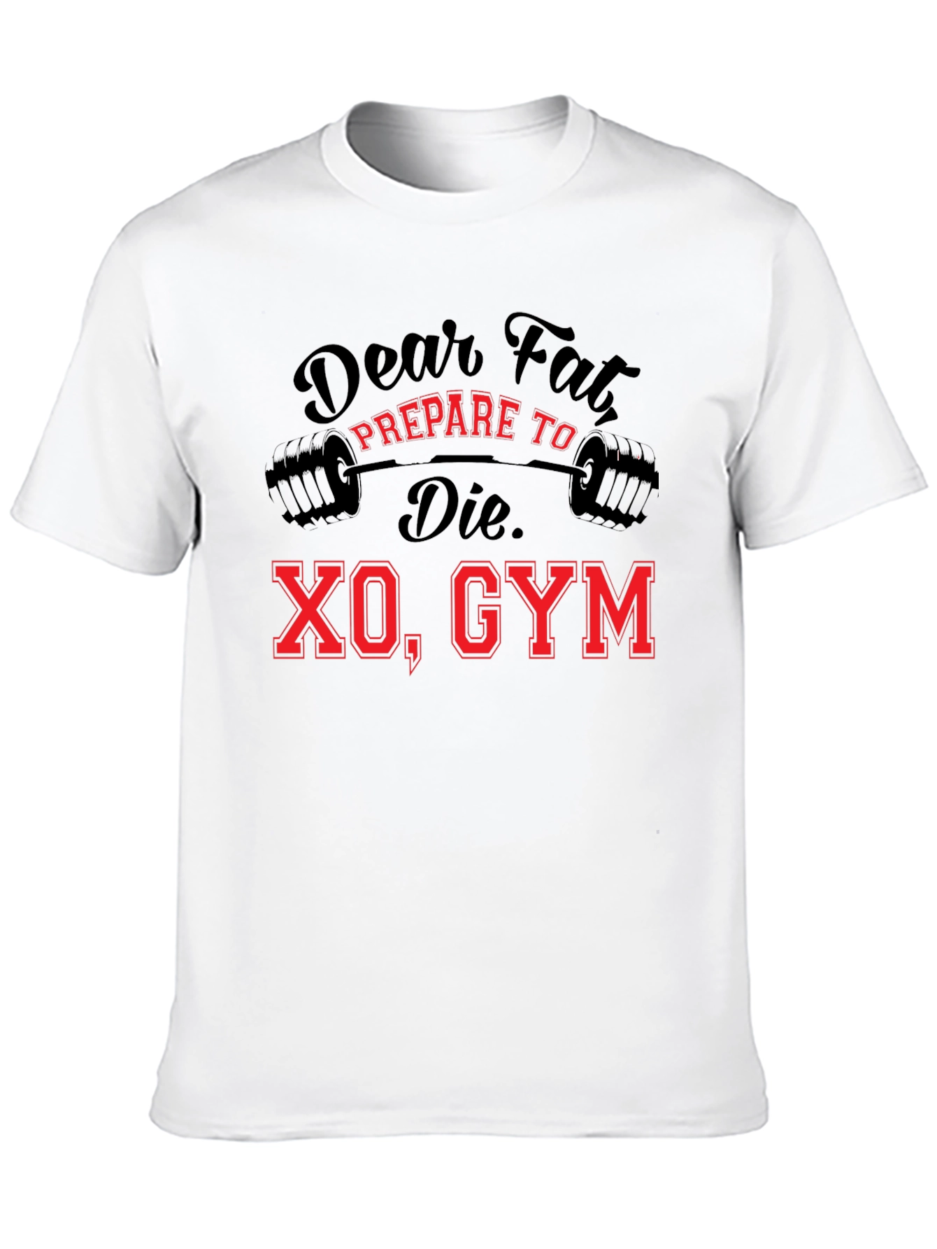 Dear Fat Prepare To Die XO Gym Black T-Shirt