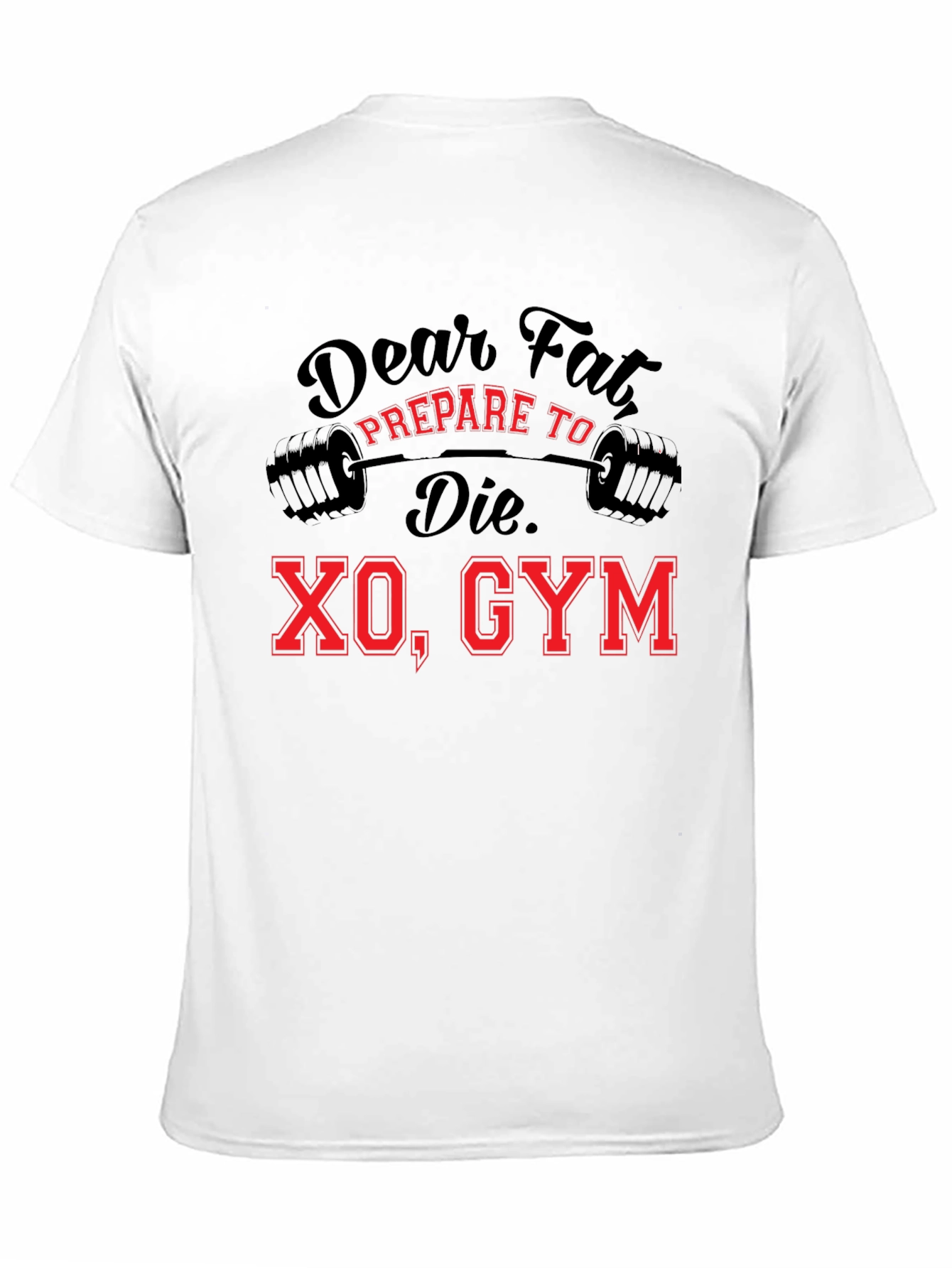 Dear Fat Prepare To Die XO Gym Black T-Shirt