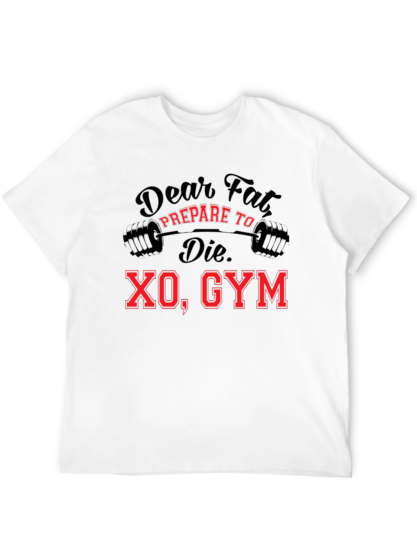 Dear Fat Prepare To Die XO Gym Black T-Shirt