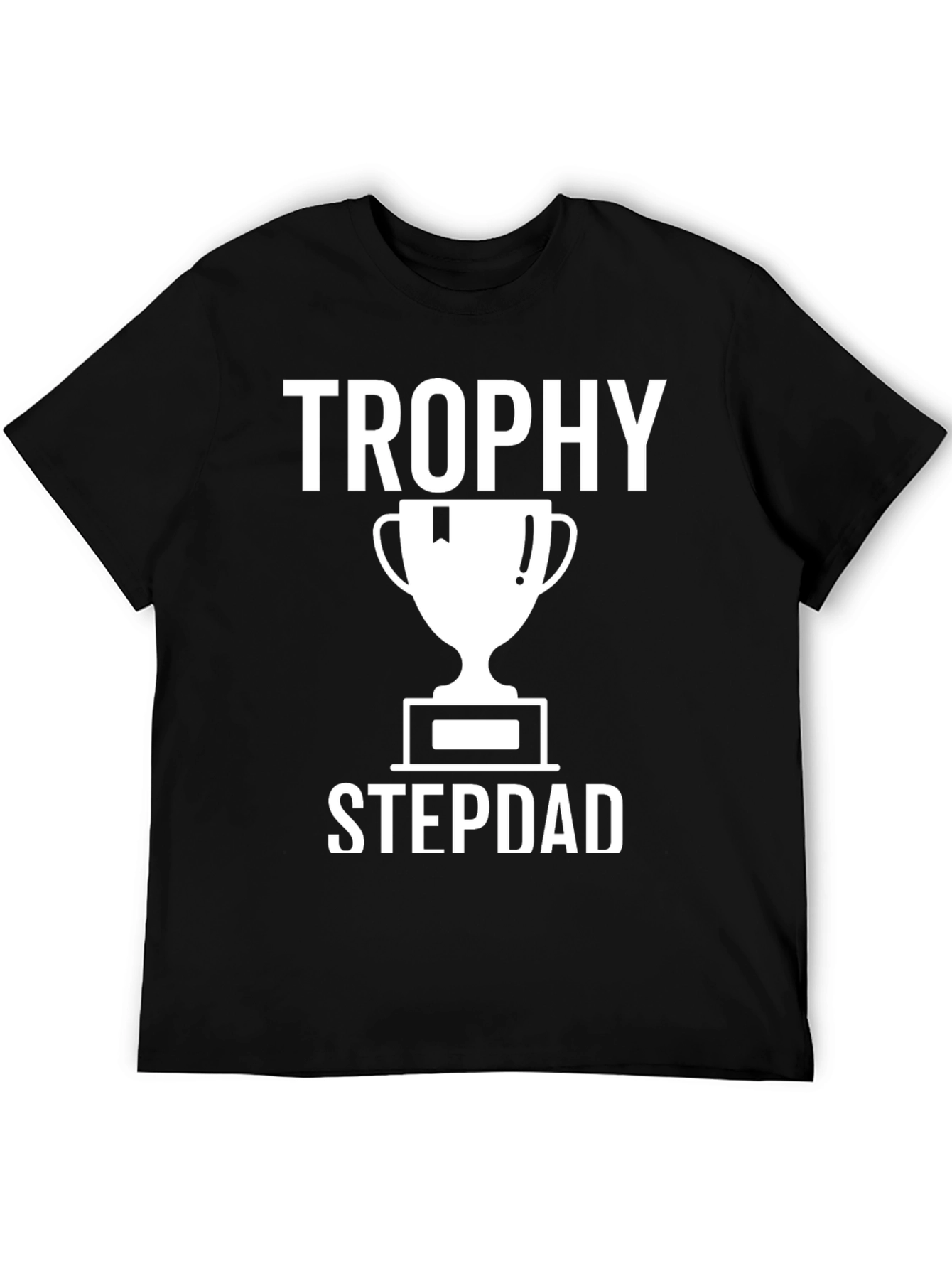 Trophy Stepdad T-Shirt - Black Novelty Tee