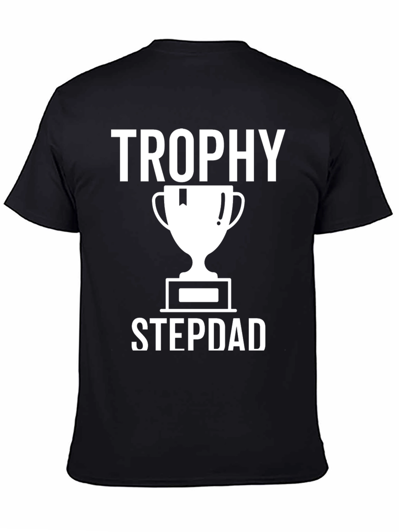 Trophy Stepdad T-Shirt - Black Novelty Tee