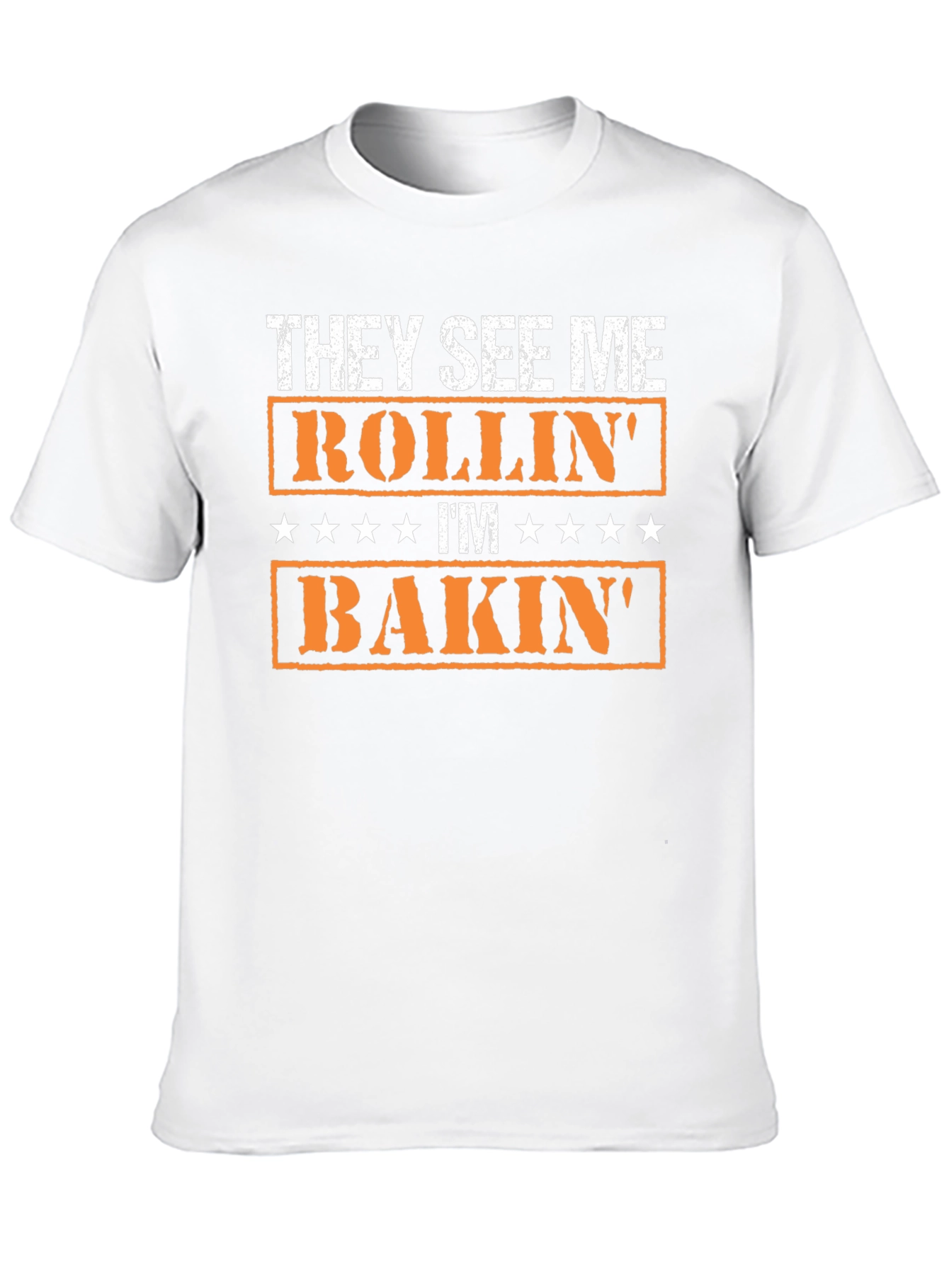 They See Me Rollin Im Bakin T-Shirt